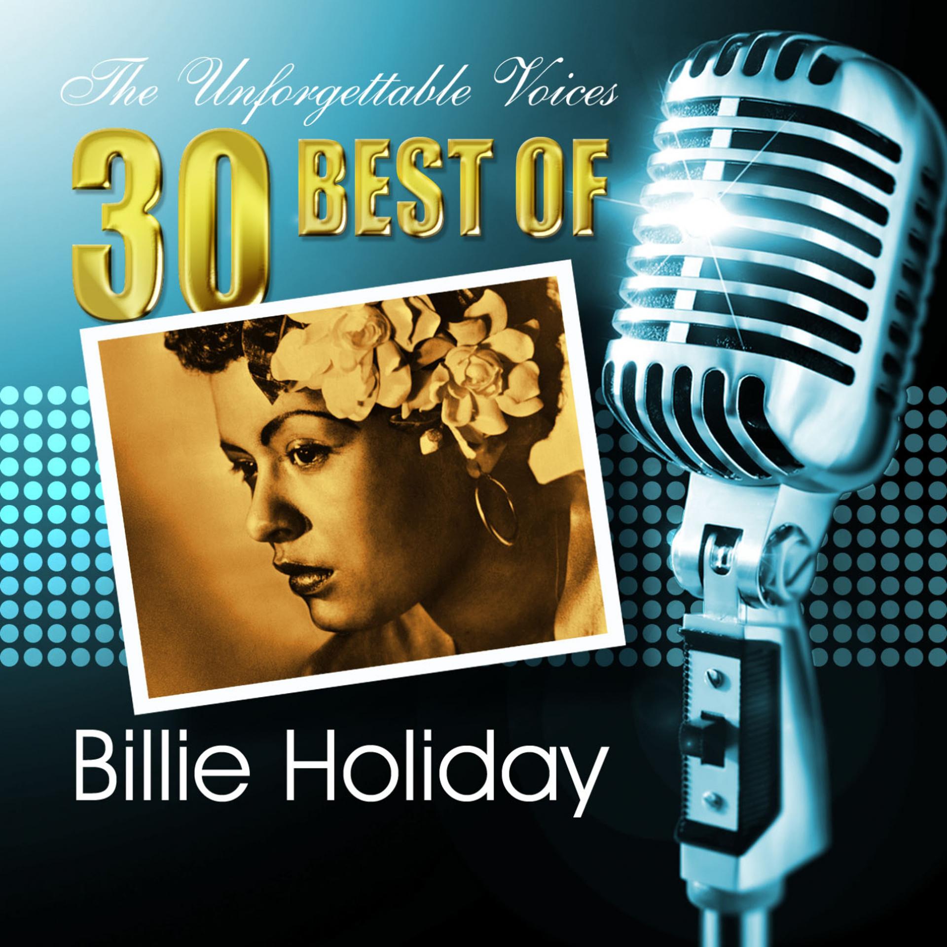 Постер альбома The Unforgettable Voices: 30 Best of Billie Holiday