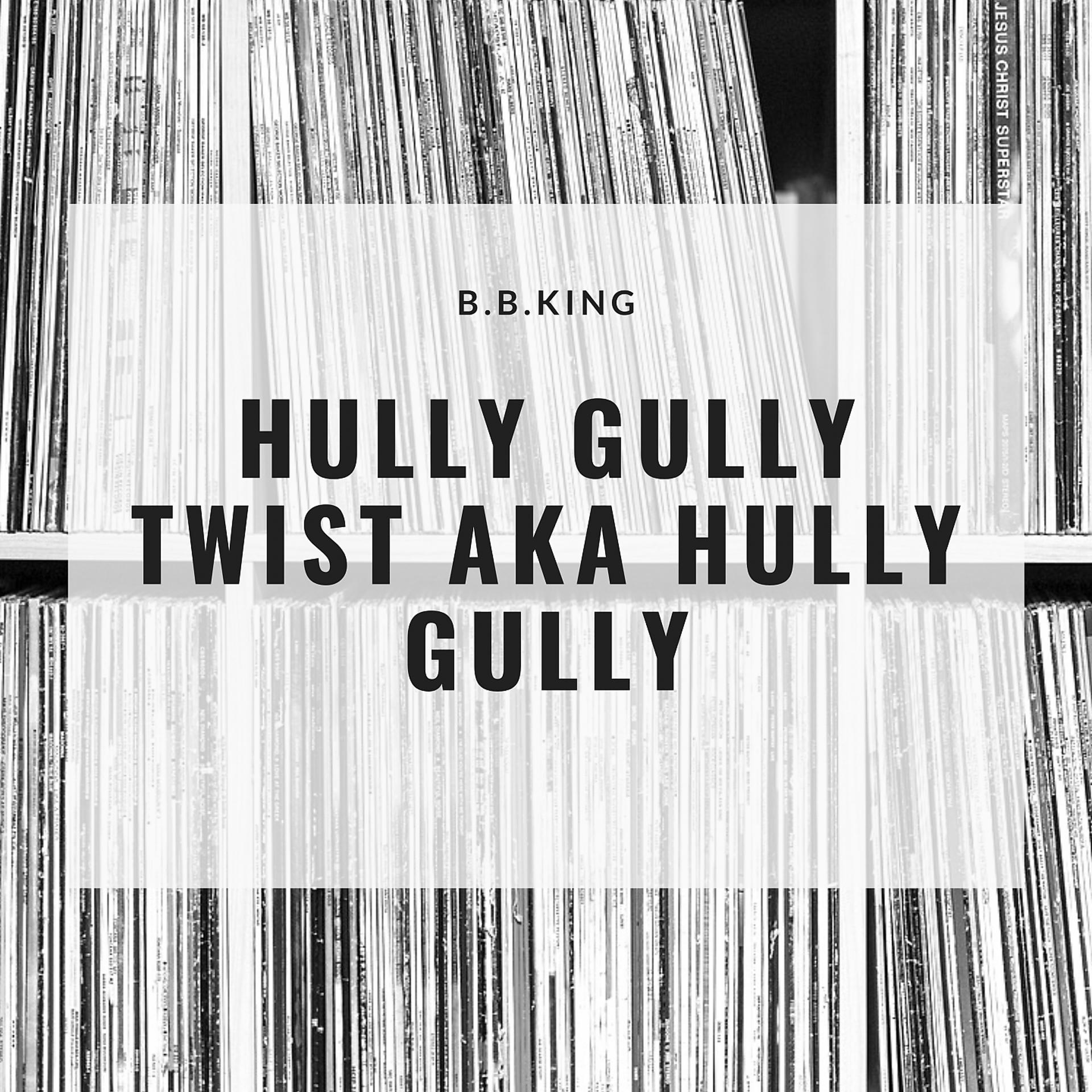 Постер альбома Hully Gully Twist Aka Hully Gully