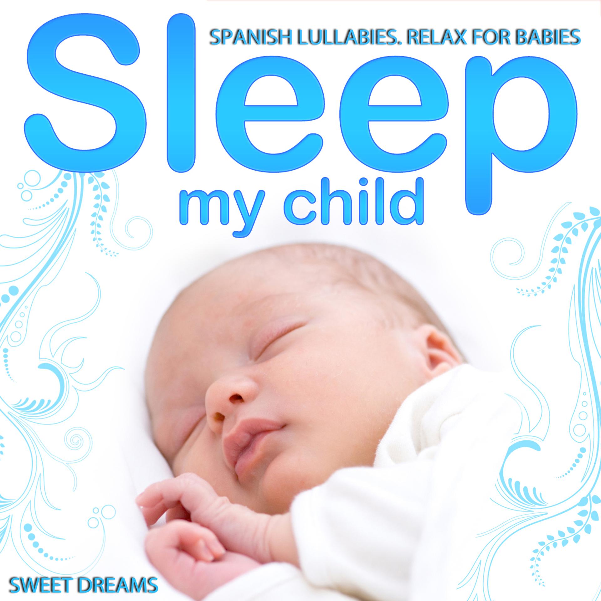 Постер альбома Spanish Lullabies. Relax for Babies. Sleep My Child. Sweet Dreams