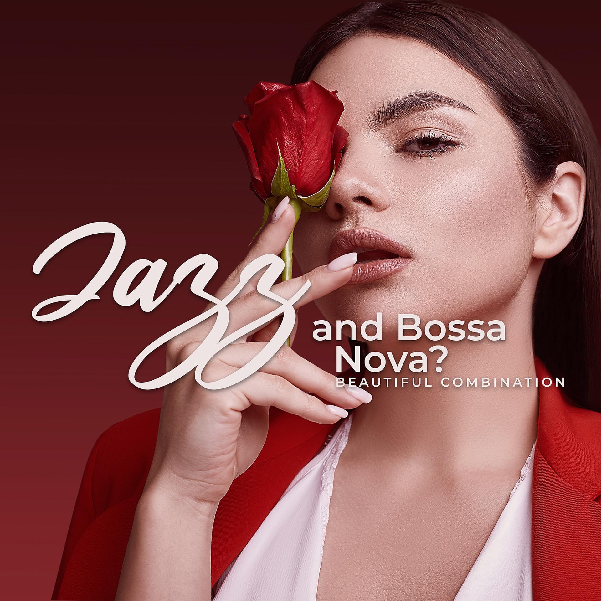 Постер альбома Jazz and Bossa Nova? Beautiful Combination