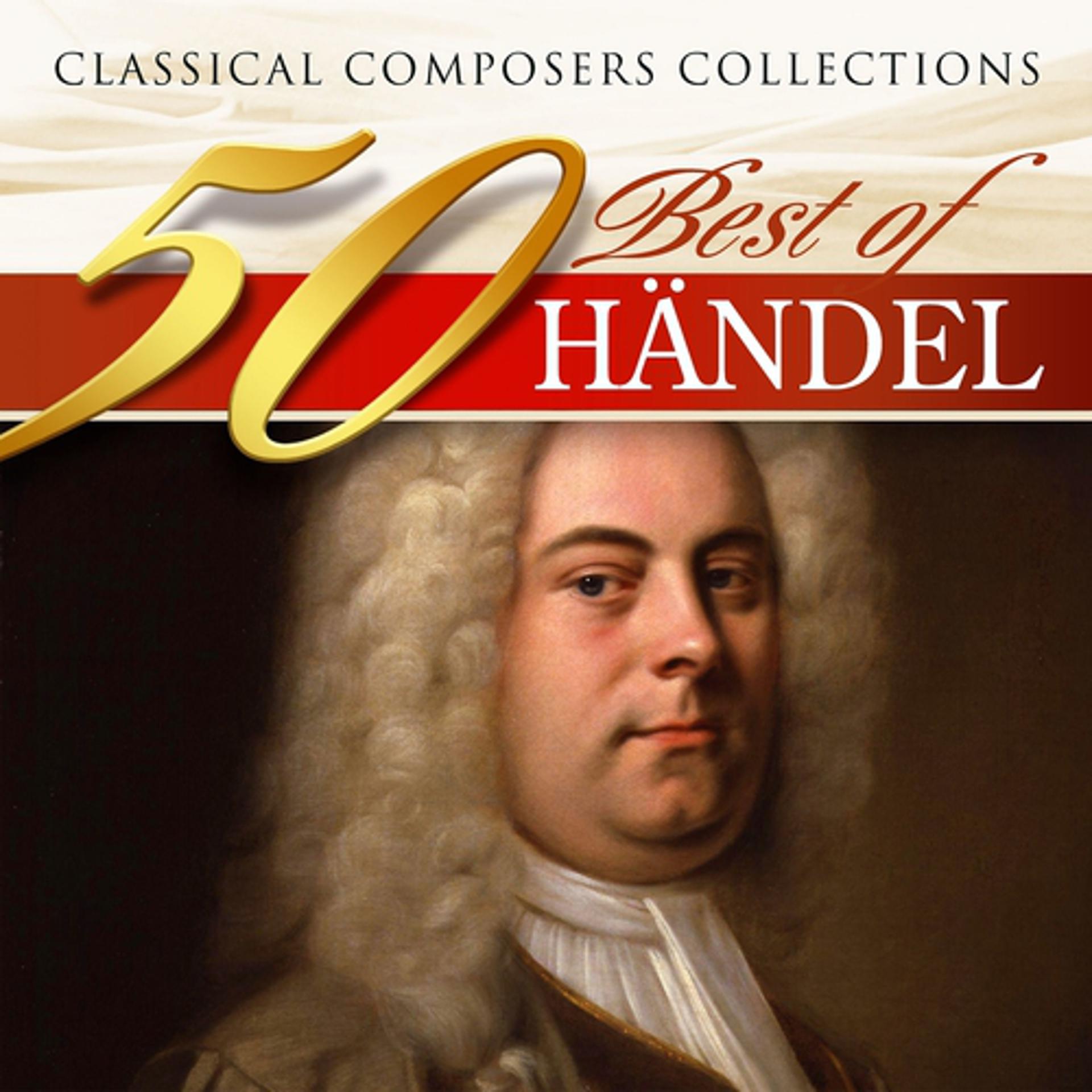 Постер альбома Classical Composers Collections: 50 Best of Händel