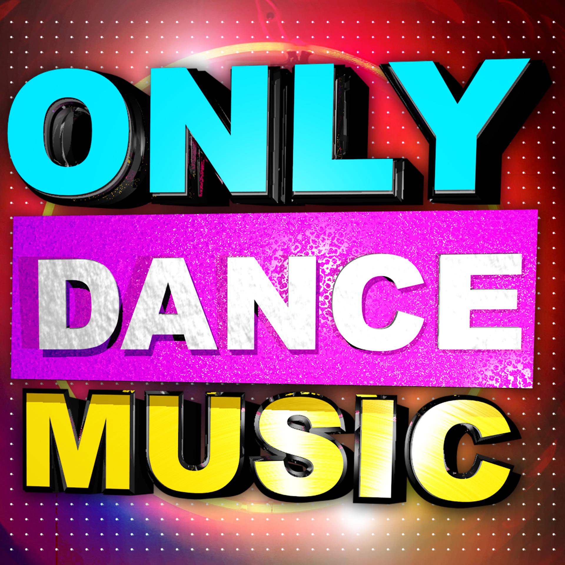 Постер альбома Only Dance Music