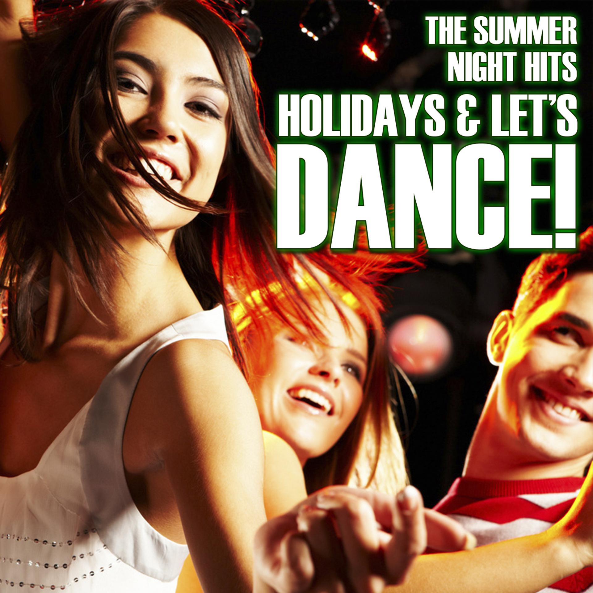 Постер альбома Holidays and Let´s Dance !. The Summer Night Hits