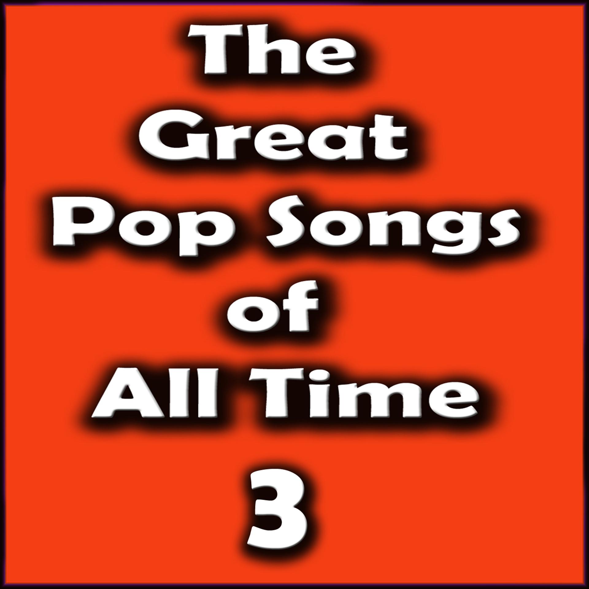 Постер альбома The Great Pop Songs of All Time, Vol. 3