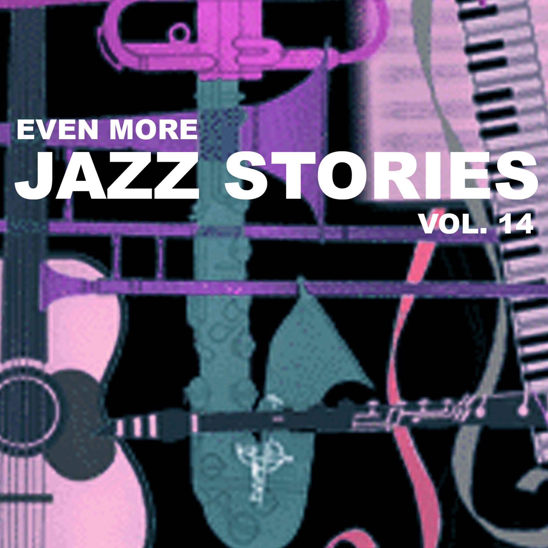 Постер альбома Even More Jazz Stories, Vol. 14