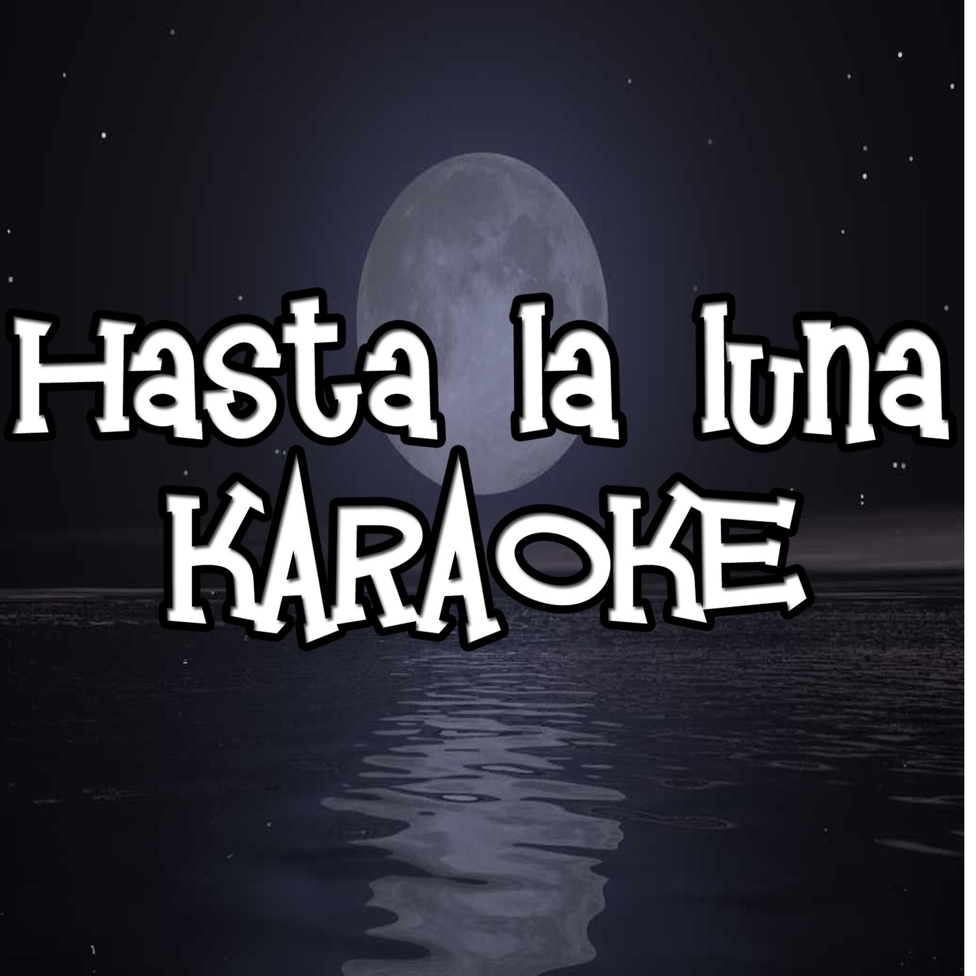 Постер альбома Hasta la Luna (Karaoke)