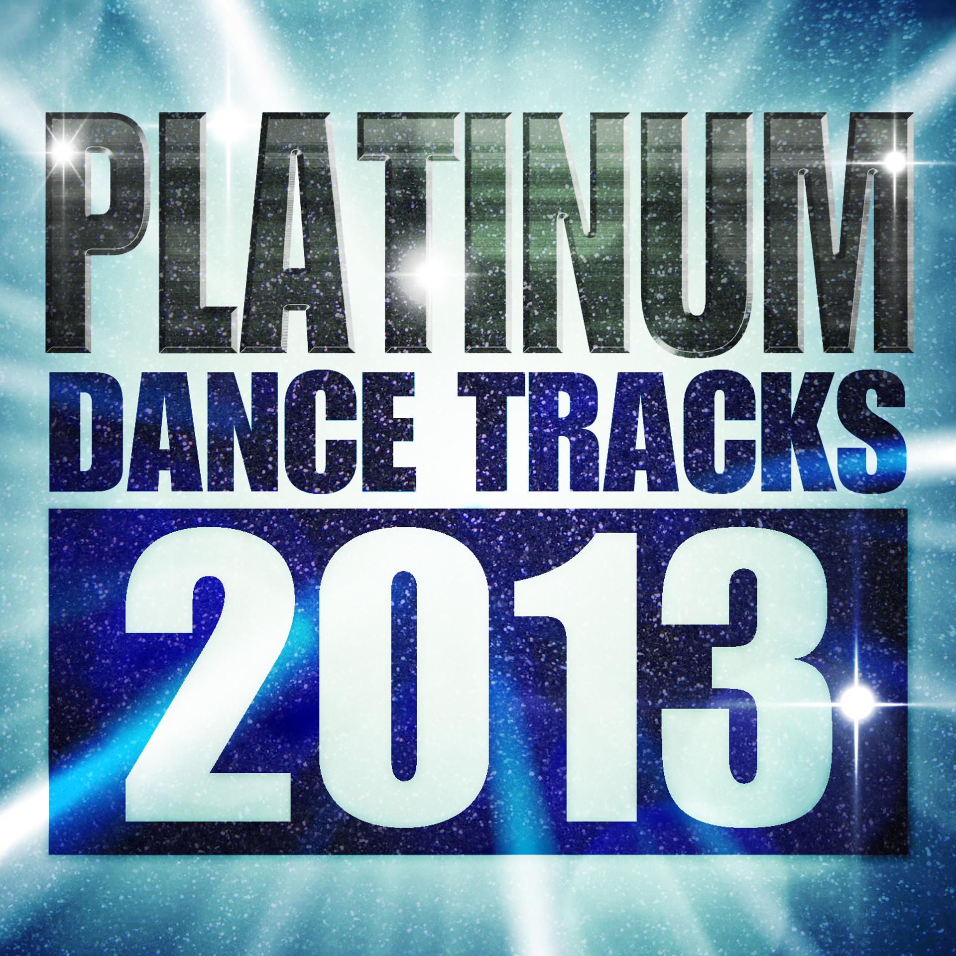 Постер альбома Platinum Dance Tracks 2013