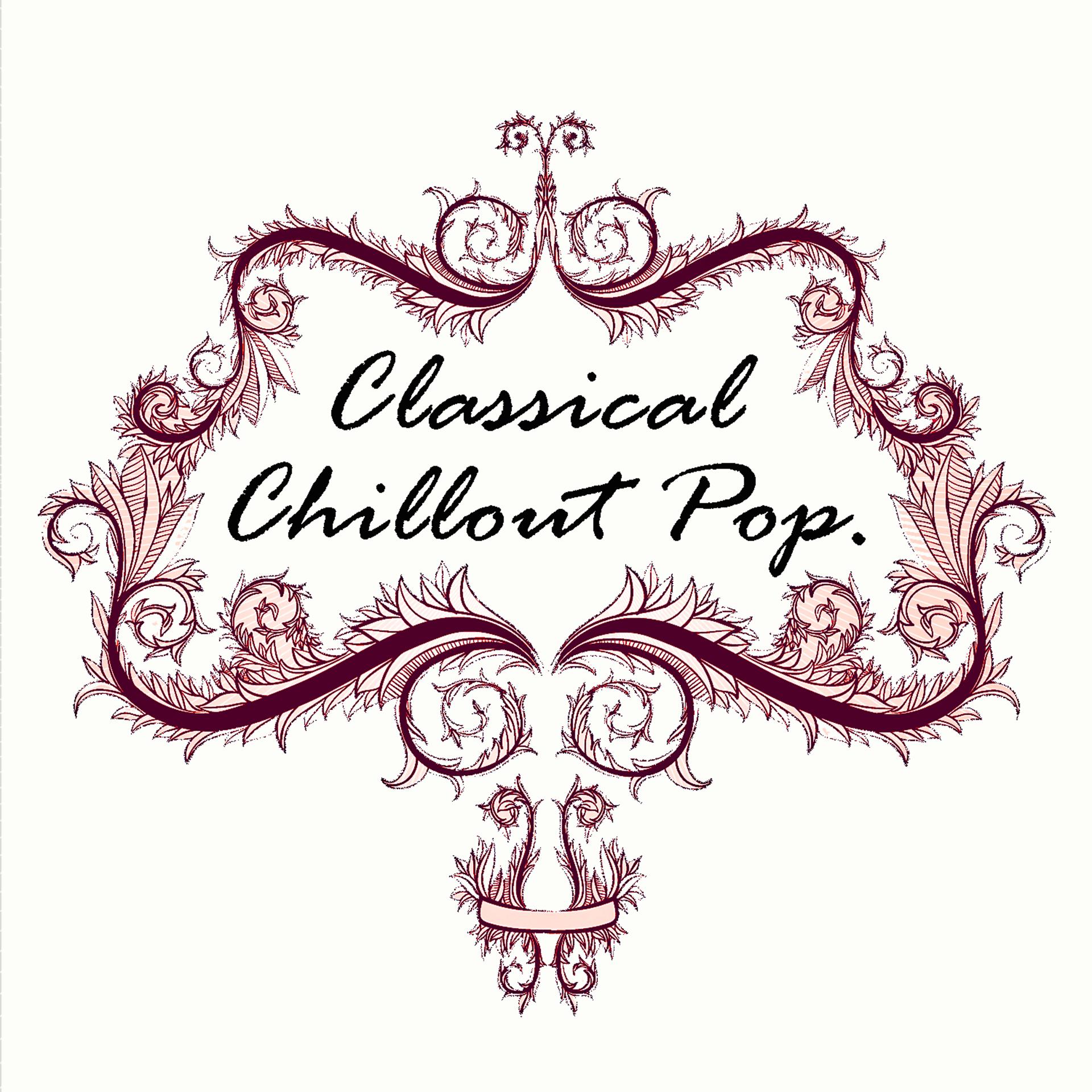 Постер альбома Classical Chillout Pop