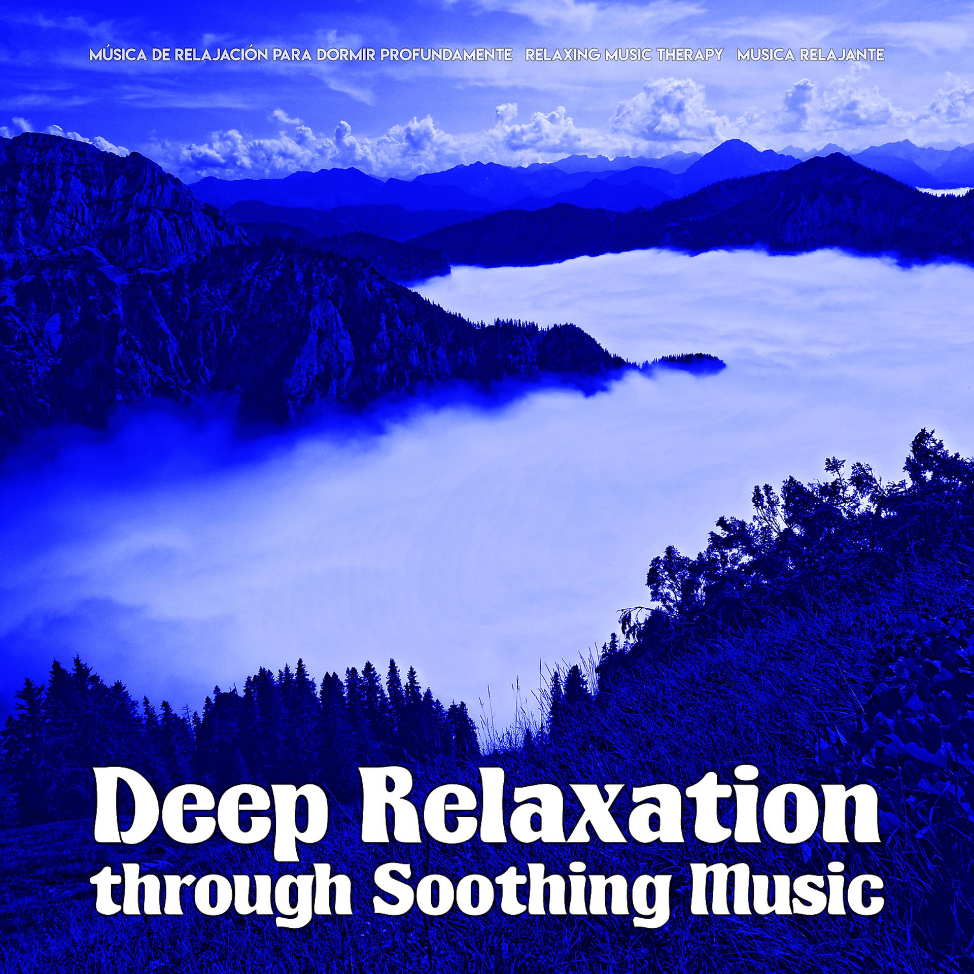 Постер альбома Deep Relaxation   through Soothing Music