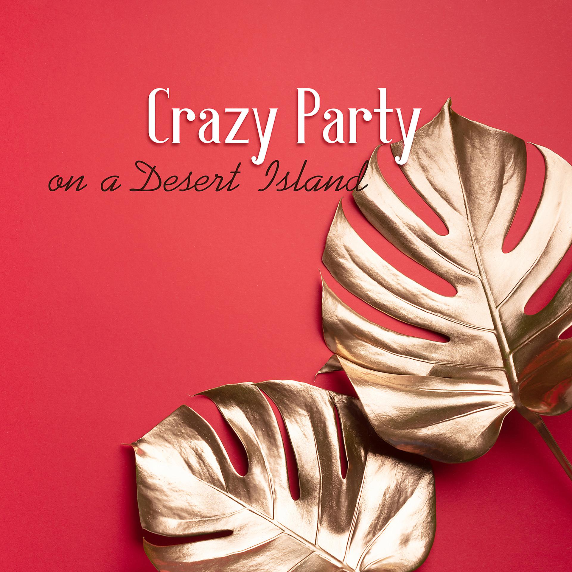 Постер альбома Crazy Party on a Desert Island