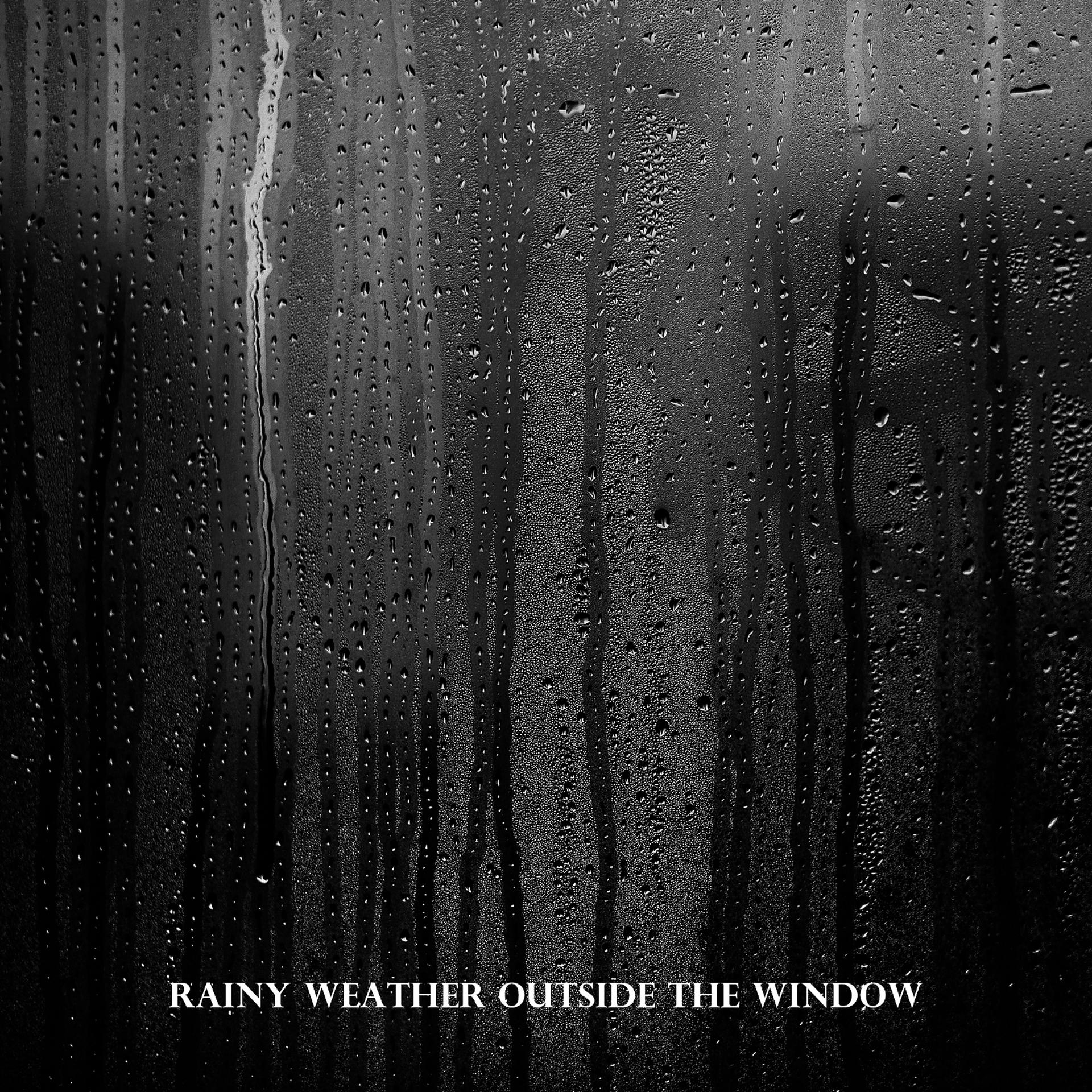 Постер альбома Rainy Weather Outside the Window