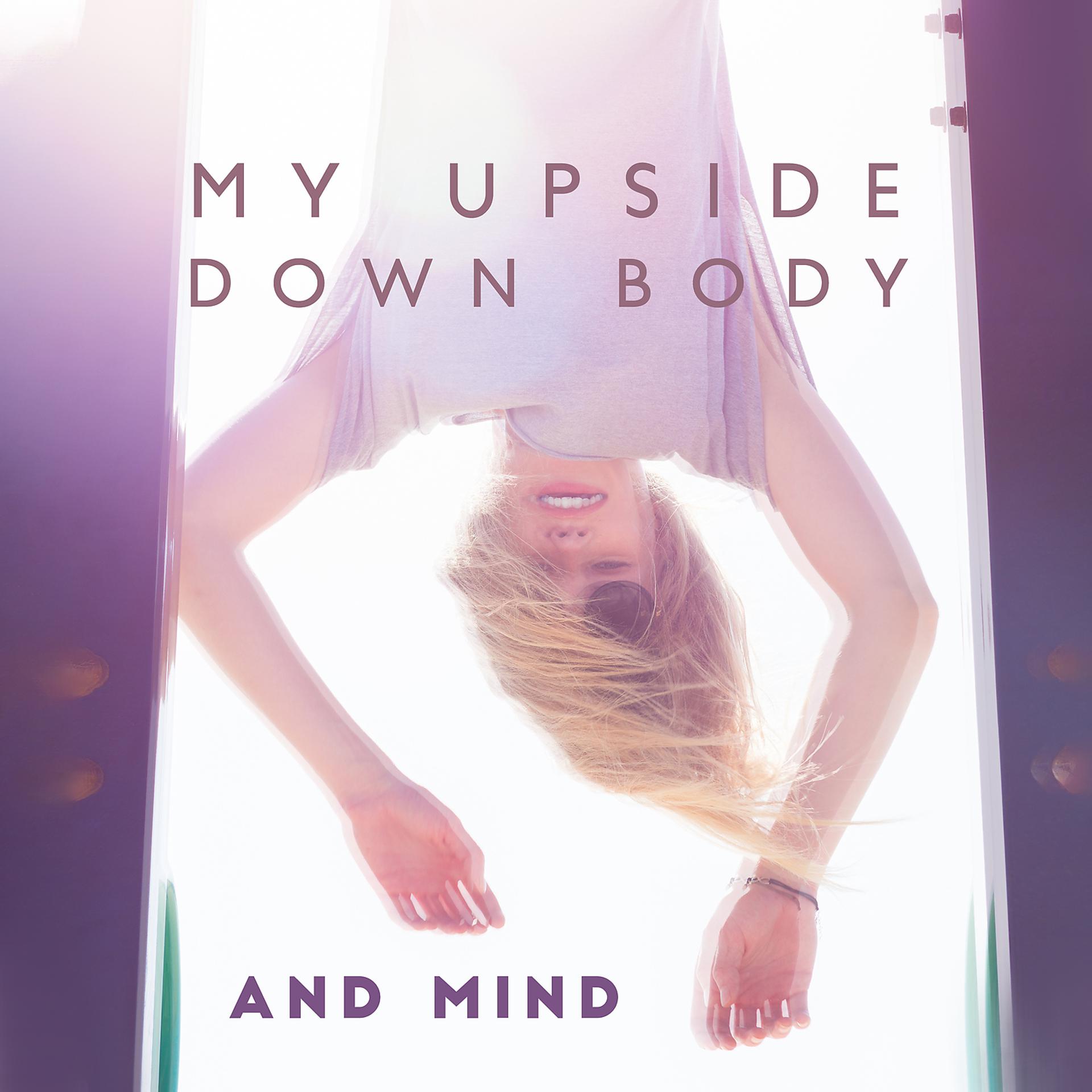 Постер альбома My Upside Down Body and Mind