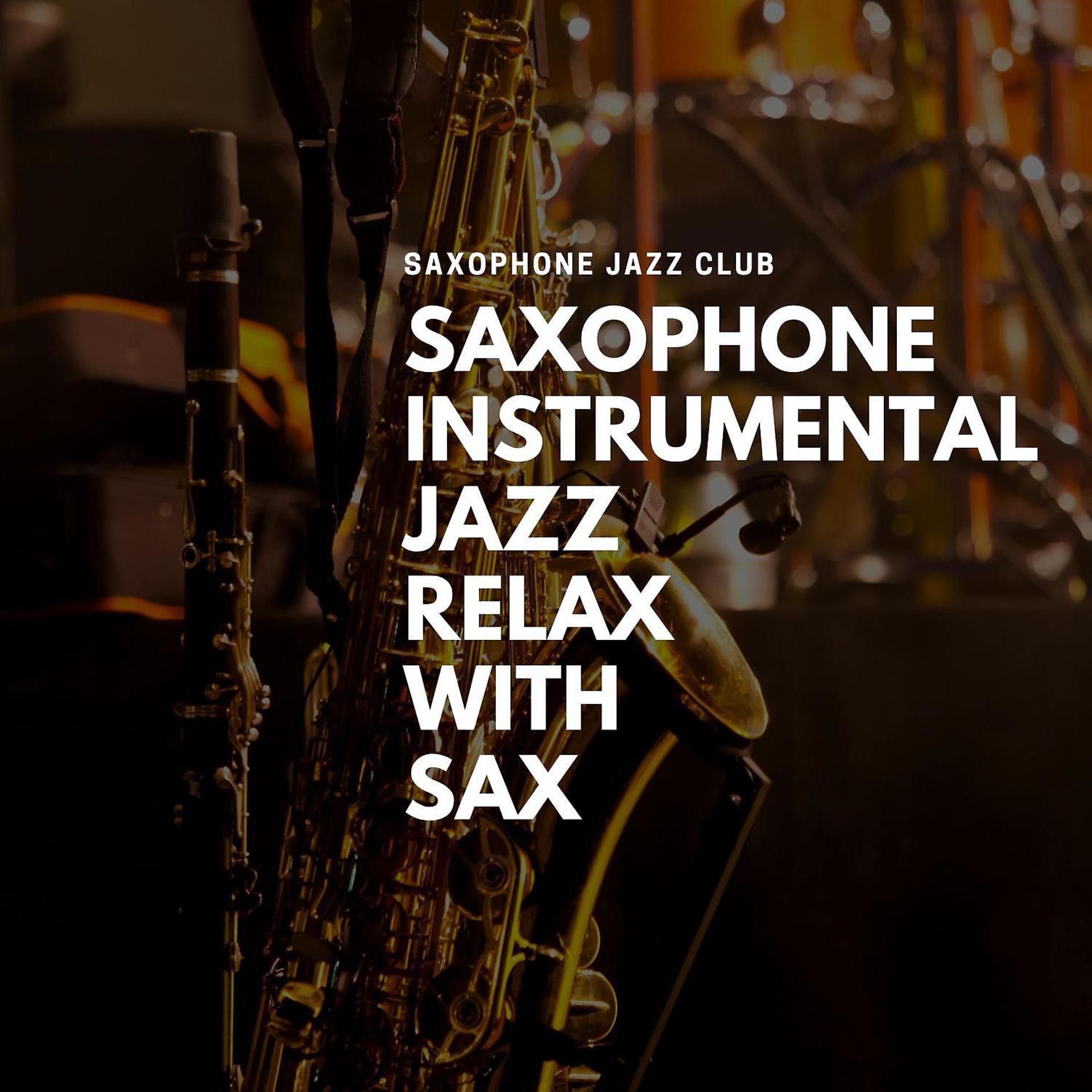 Постер альбома Saxophone Instrumental Jazz, Relax with Sax