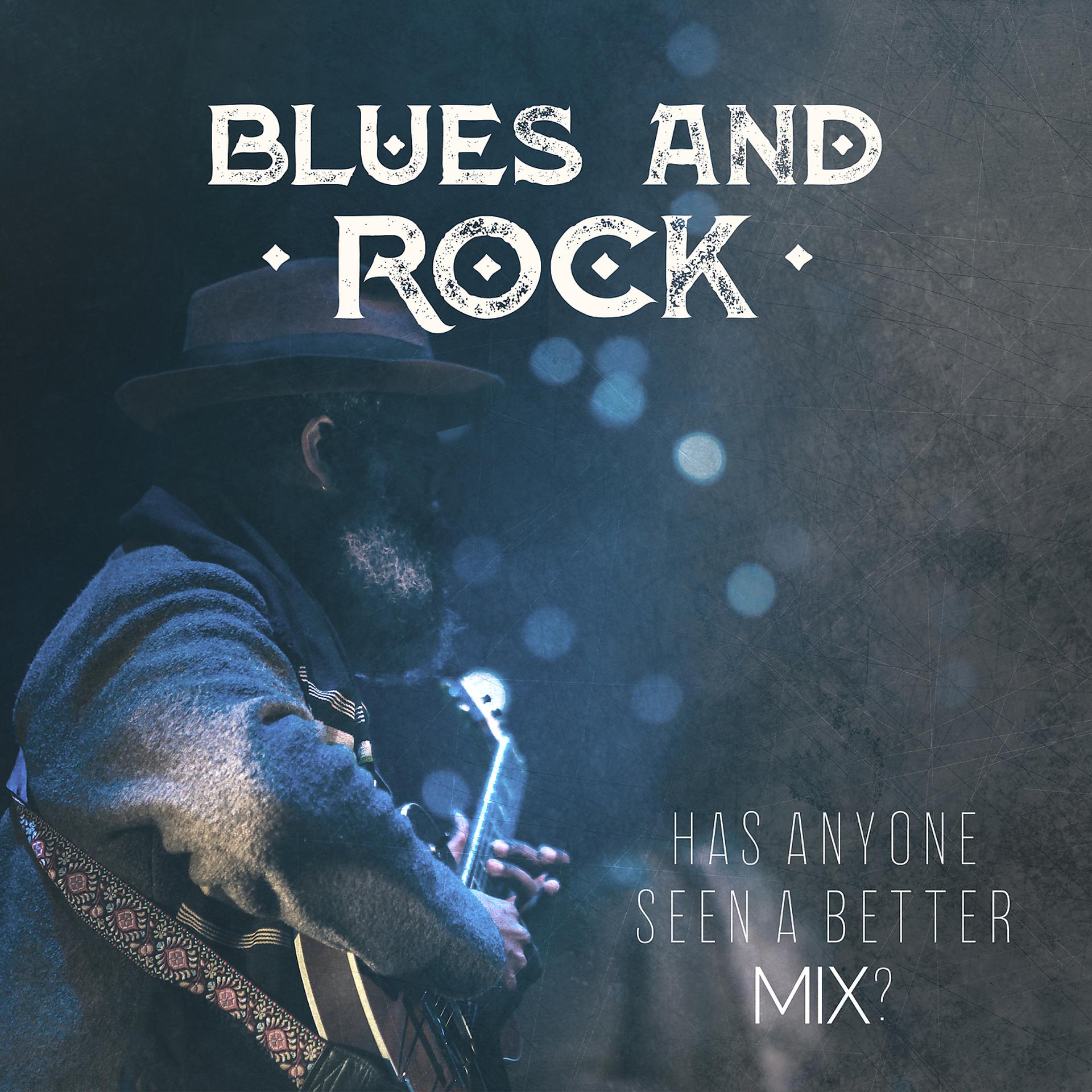 Постер альбома Blues and Rock Has Anyone Seen a Better Mix?