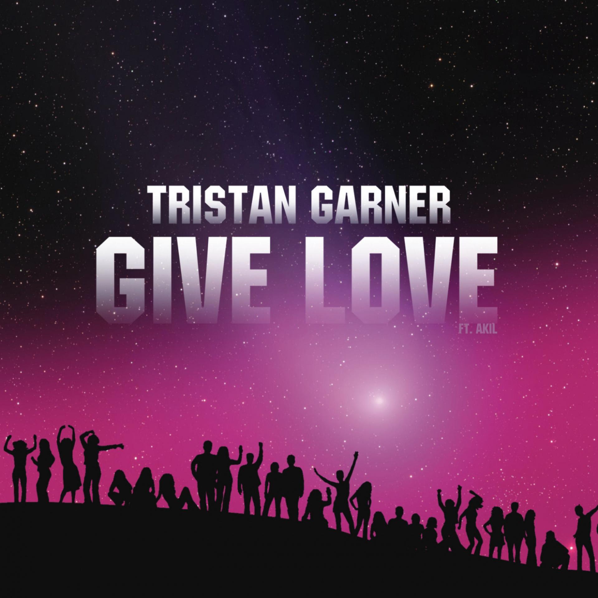 Give love remix. Tristan Garner give Love. Tristan Garner - give Love (Arias Radio Edit). Tristan Garner feat. Akil - give Love. Give Love.