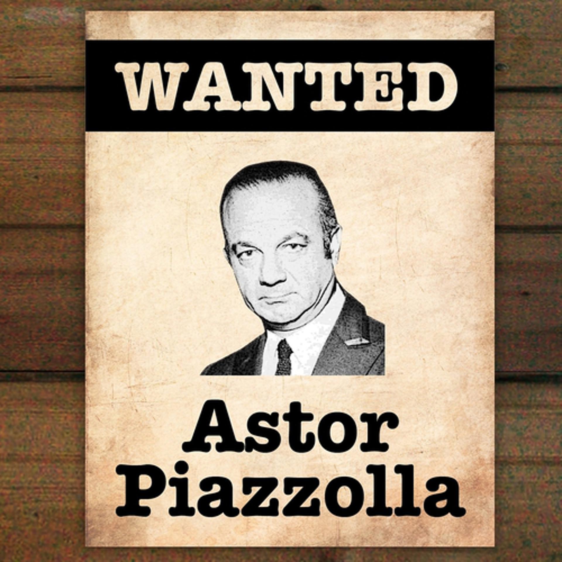 Постер альбома Wanted...Astor Piazzolla