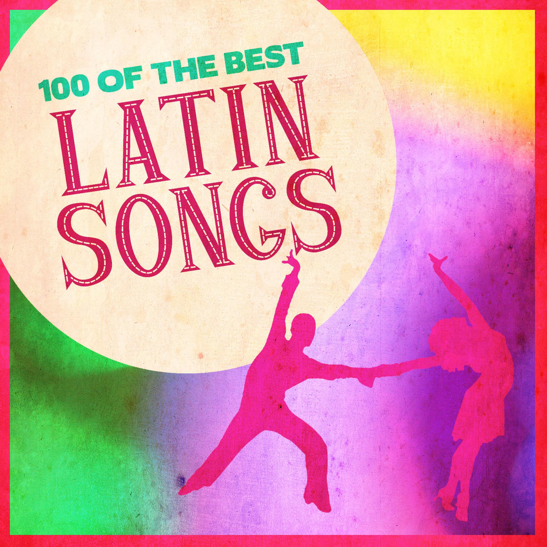 Постер альбома 100 Of The Best Latin Songs