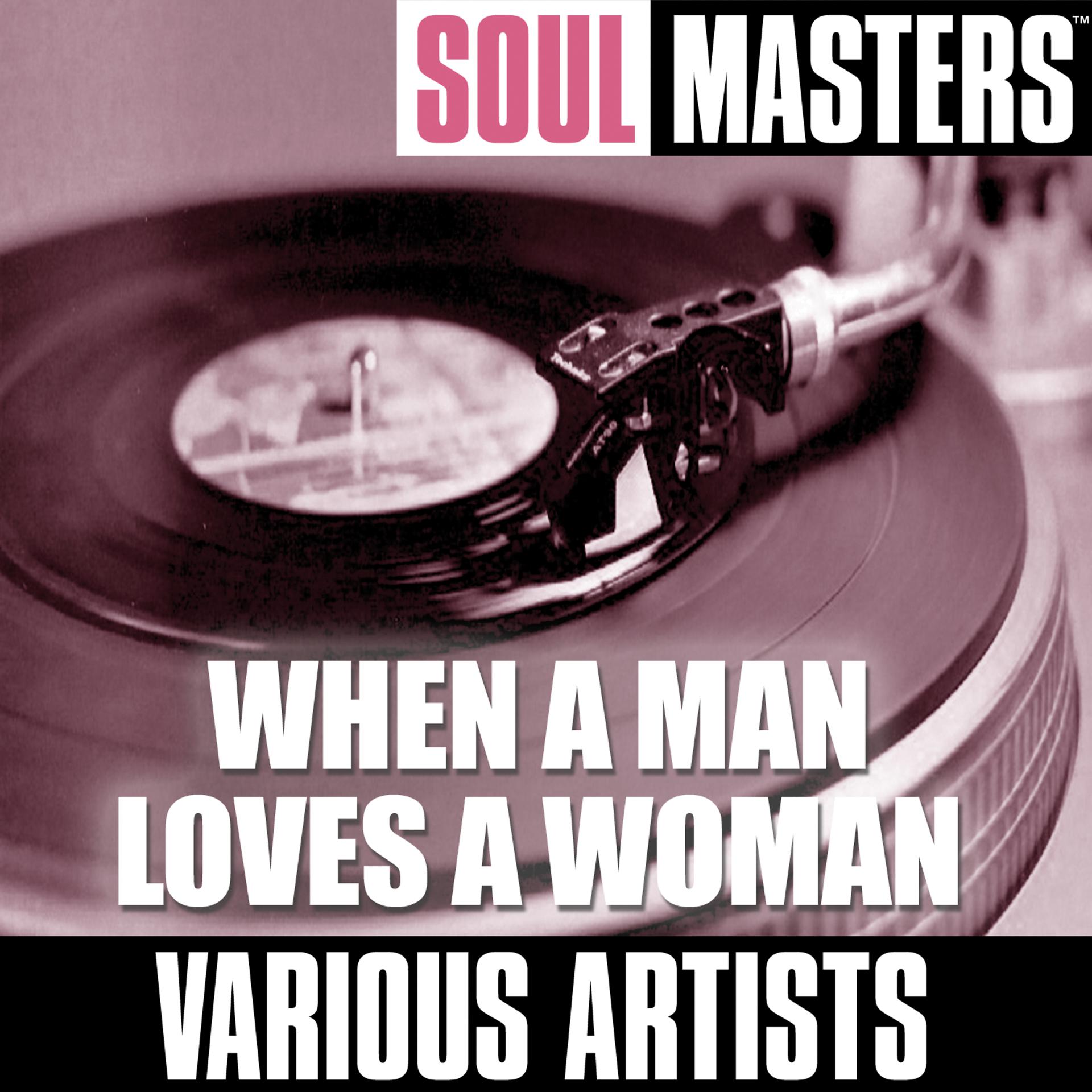 Постер альбома Soul Masters: When A Man Loves A Woman
