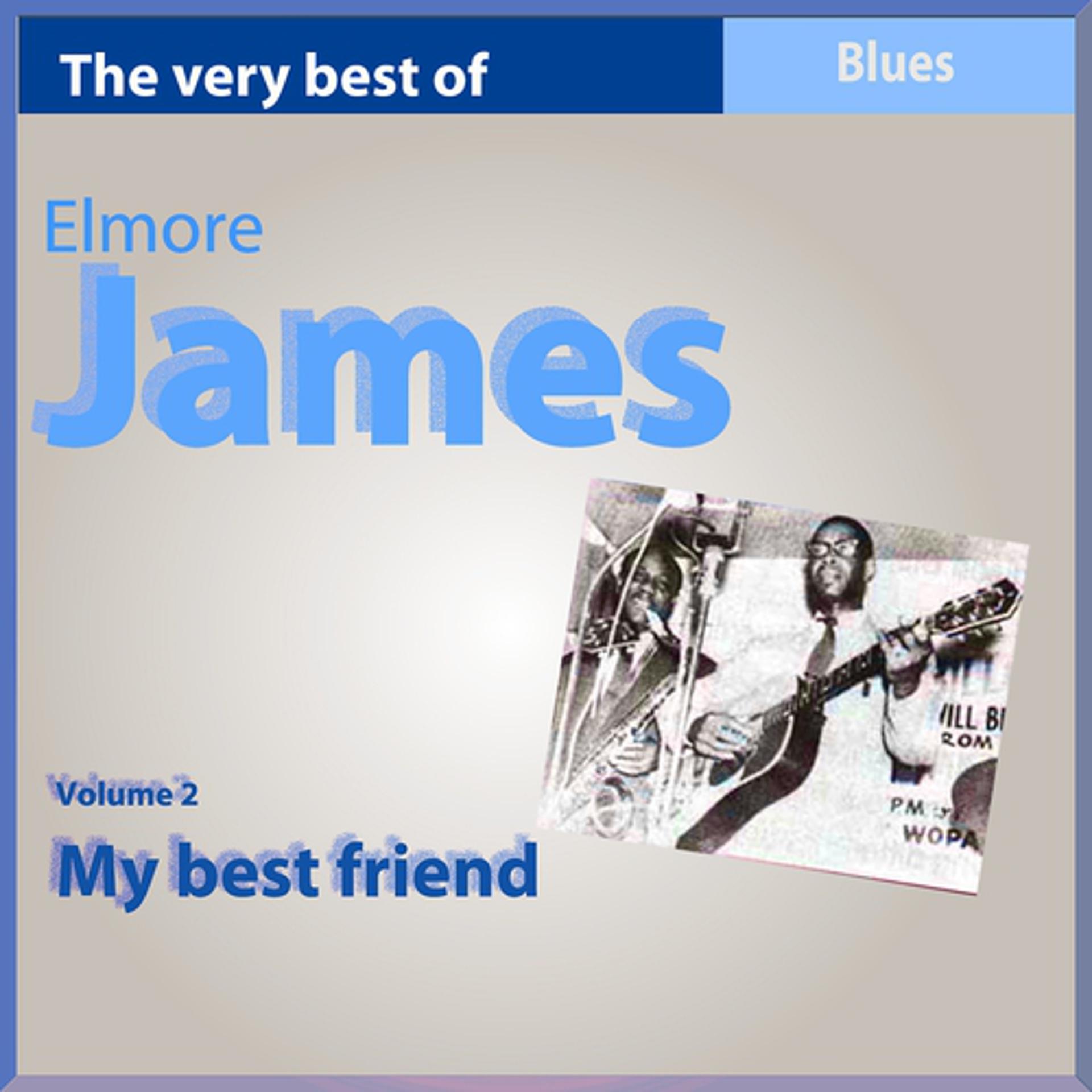 Постер альбома The Very Best of Elmore James, Vol. 2: My Best Friend