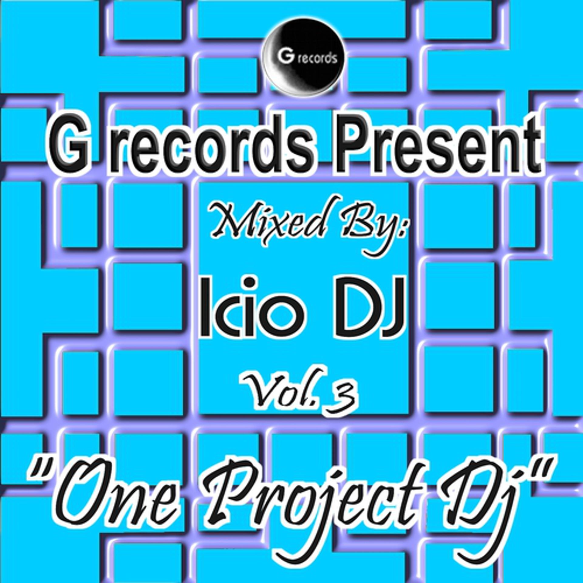 Постер альбома One Project DJ Mixed By Icio DJ, Vol. 3 (G Records Presents Icio DJ)