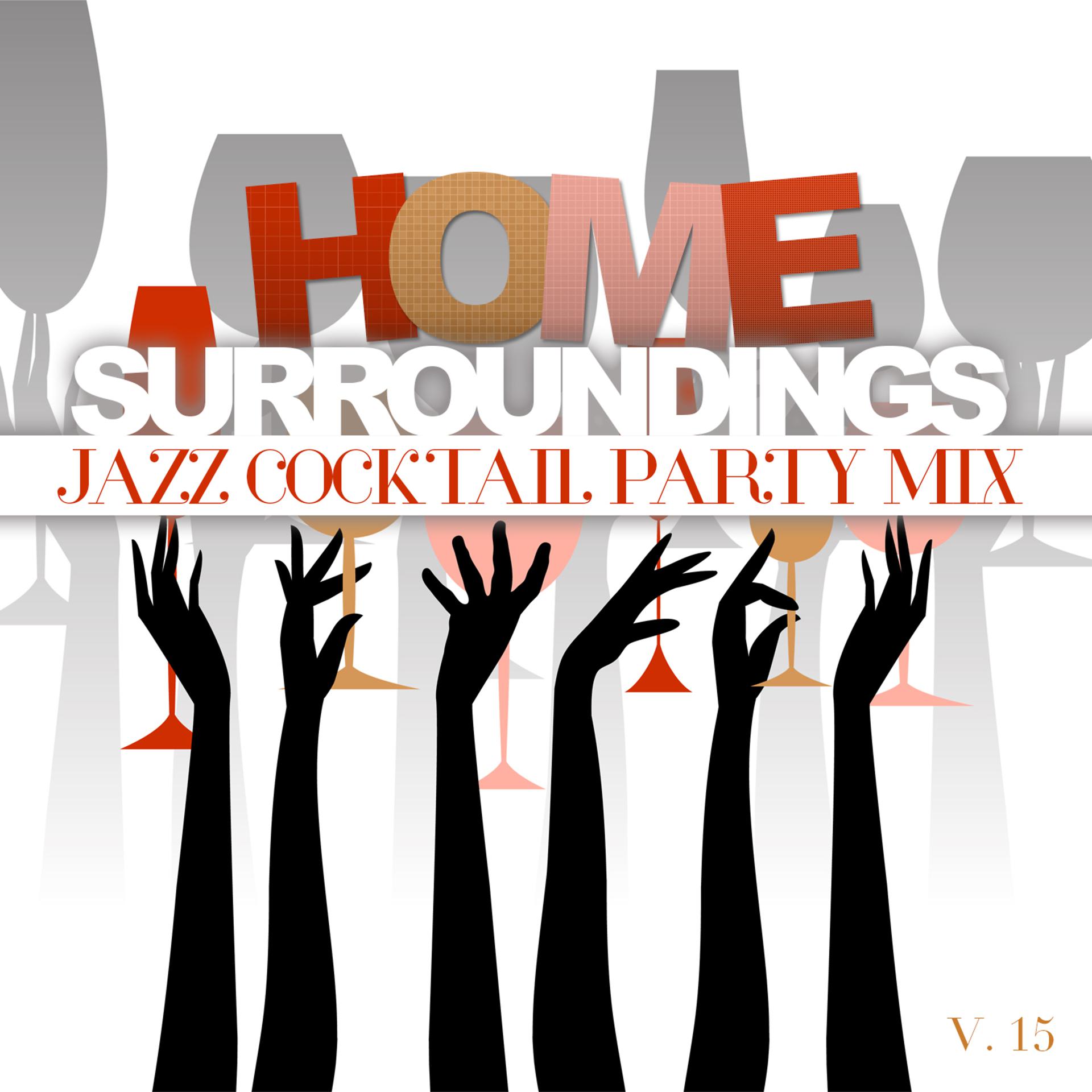 Постер альбома Home Surroundings: Jazz Cocktail Party Mix, Vol. 15