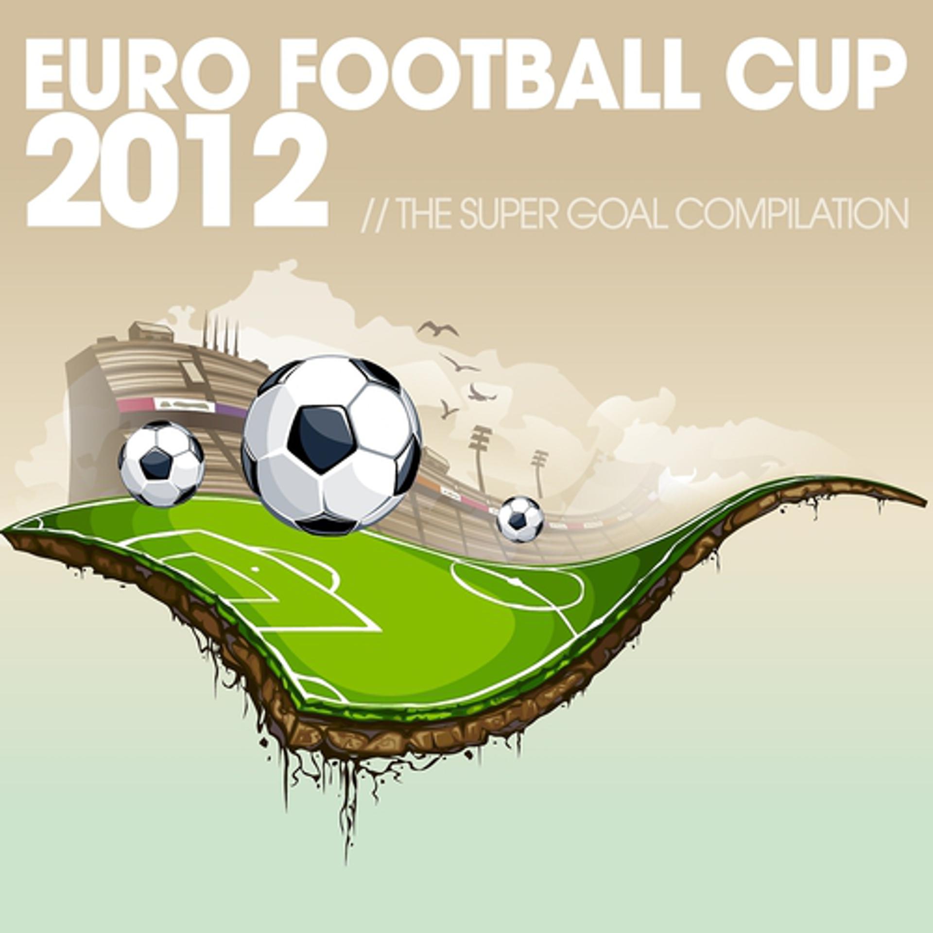 Постер альбома Euro Football Cup 2012 : The Super Goal Compilation