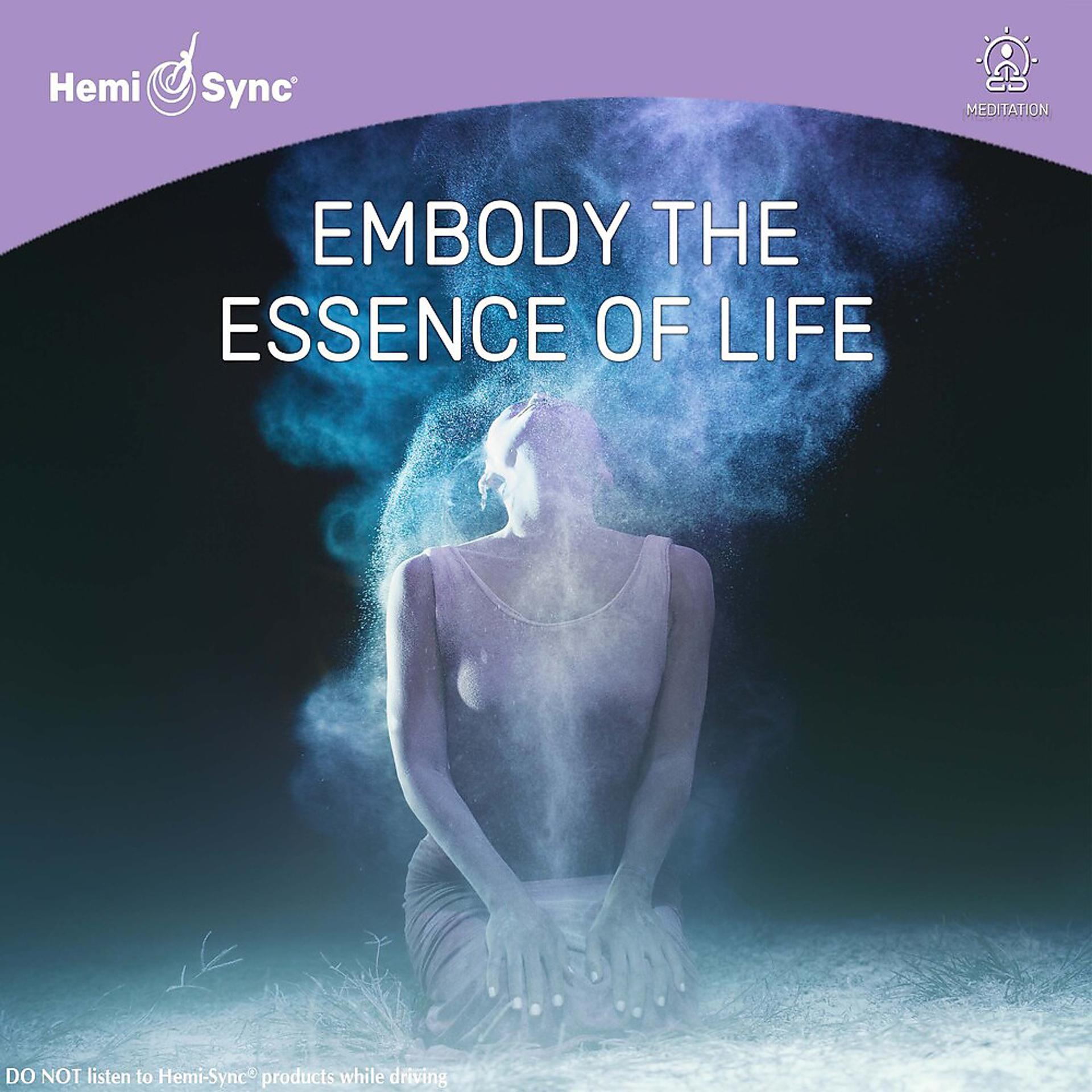 Постер альбома Embody the Essence of Life