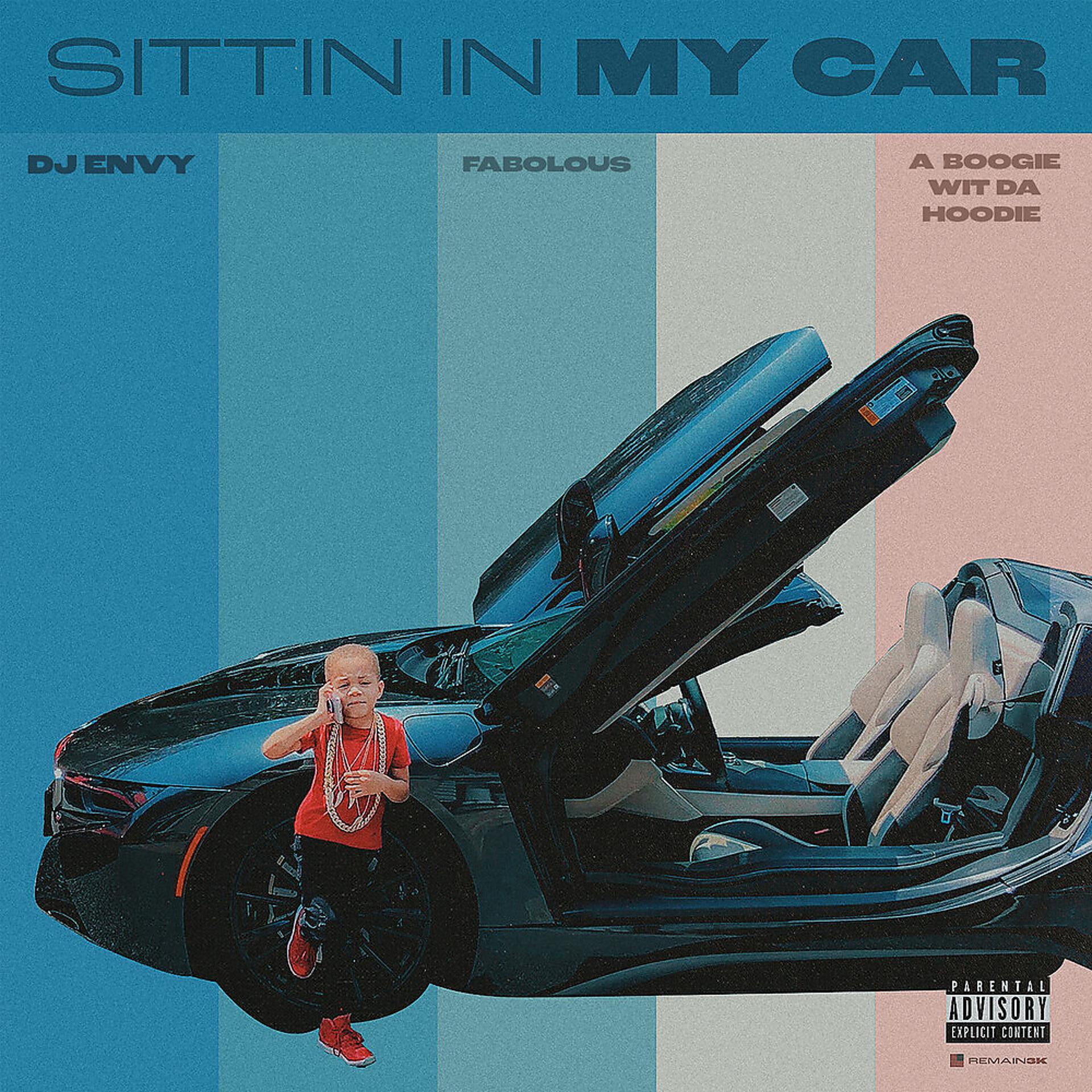 Постер альбома Sittin In My Car (feat. Fabolous & A Boogie Wit da Hoodie)