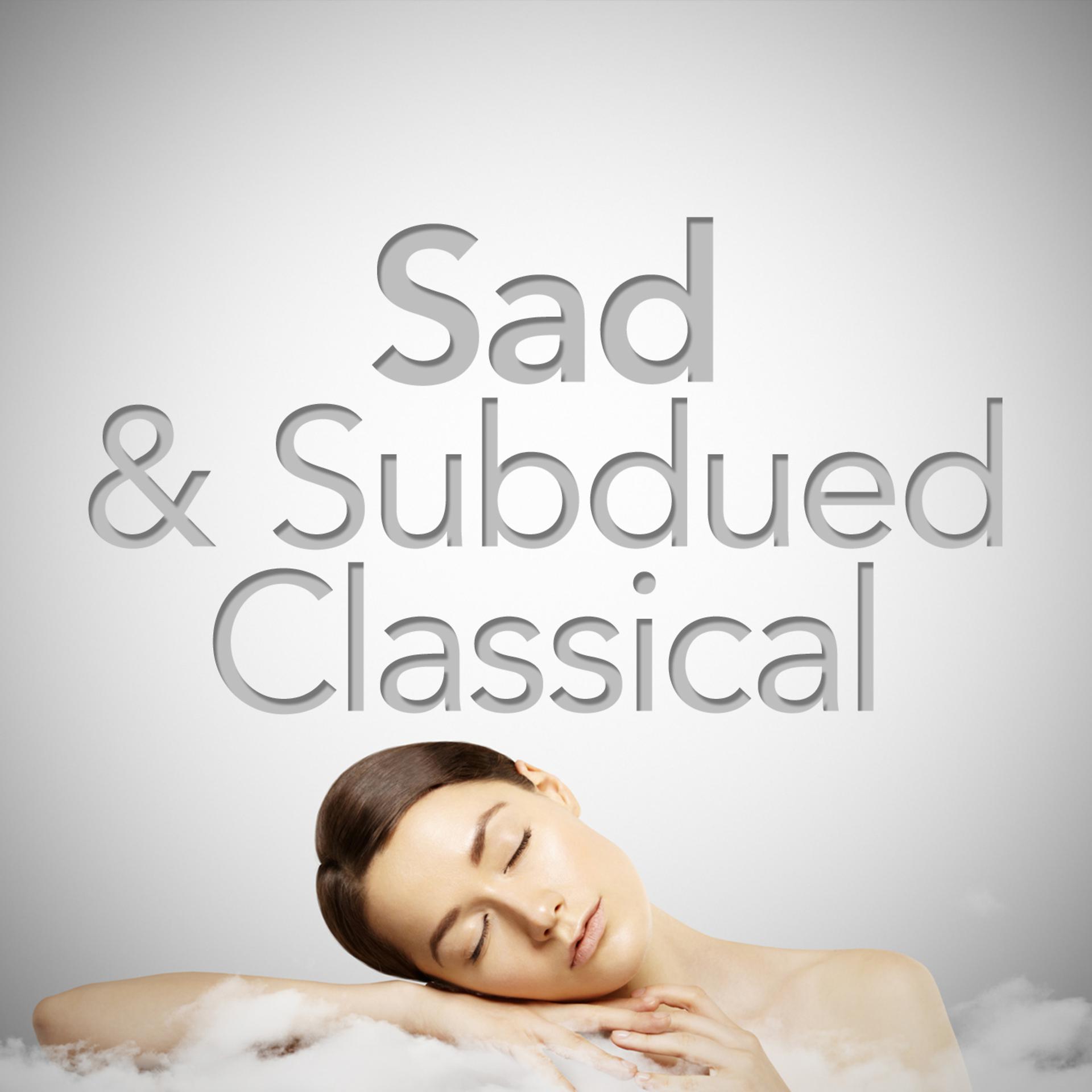Постер альбома Sad & Subdued Classical