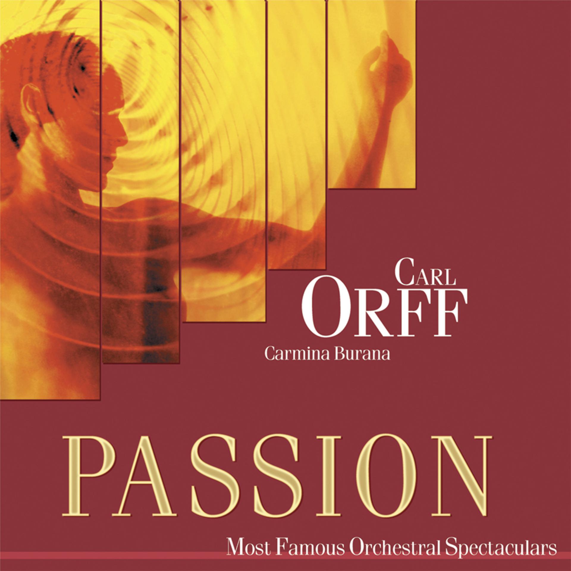 Постер альбома Passion: Most Famous Orchestal Spectaculars - Orff: Carmina Burana