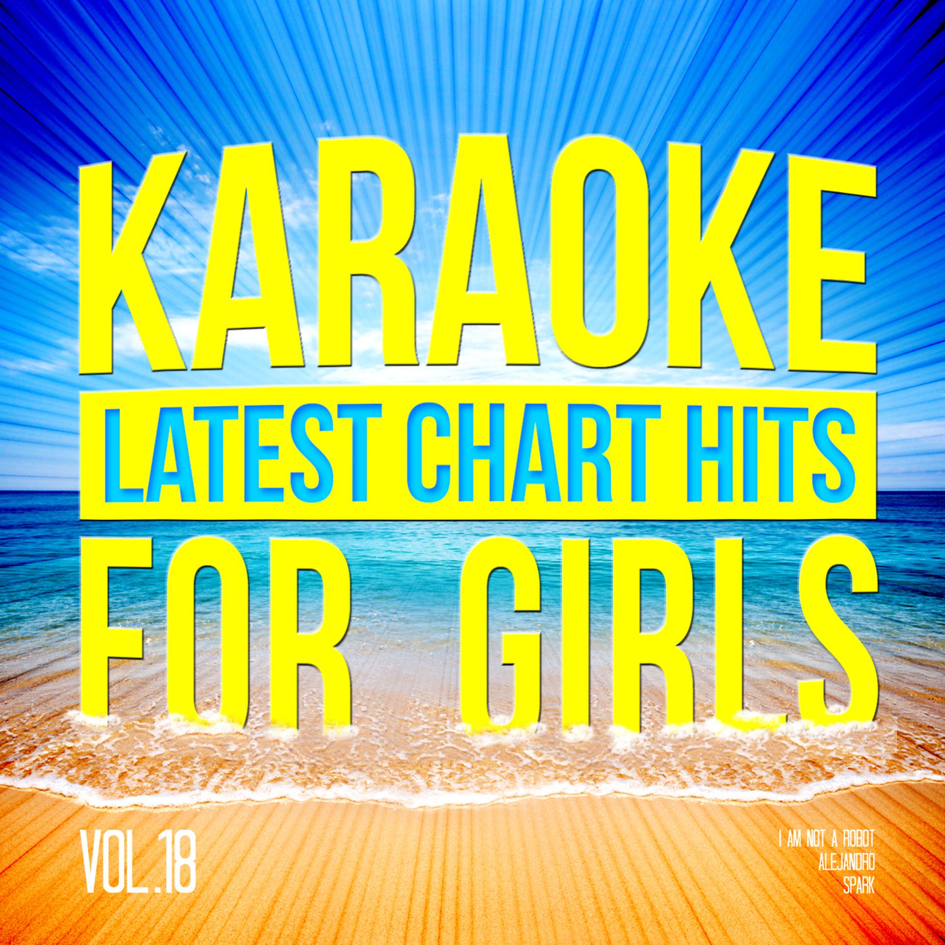 Постер альбома Karaoke - Latest Chart Hits for Girls, Vol. 18