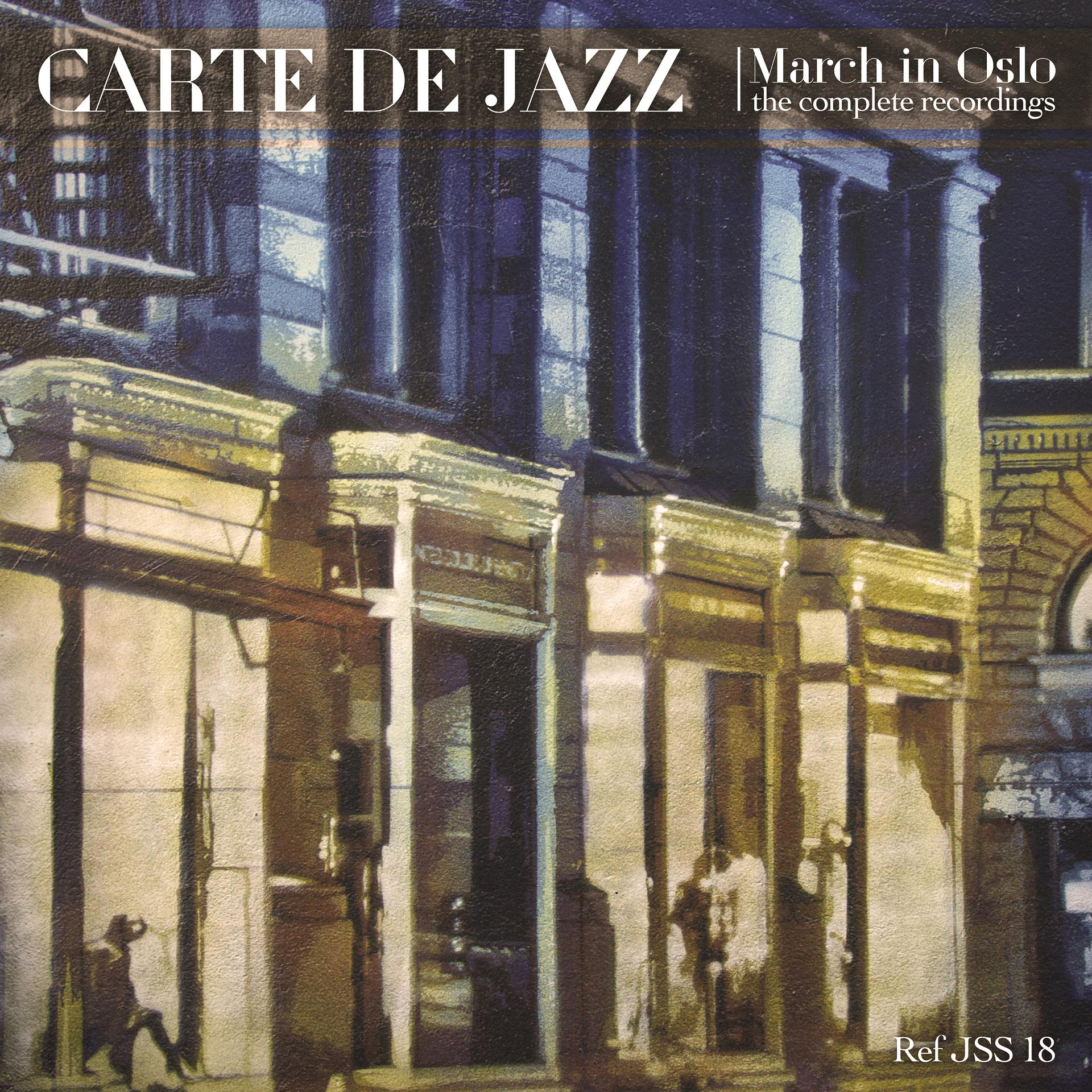 Постер альбома Carte de Jazz - March in Oslo (The Complete Recordings)