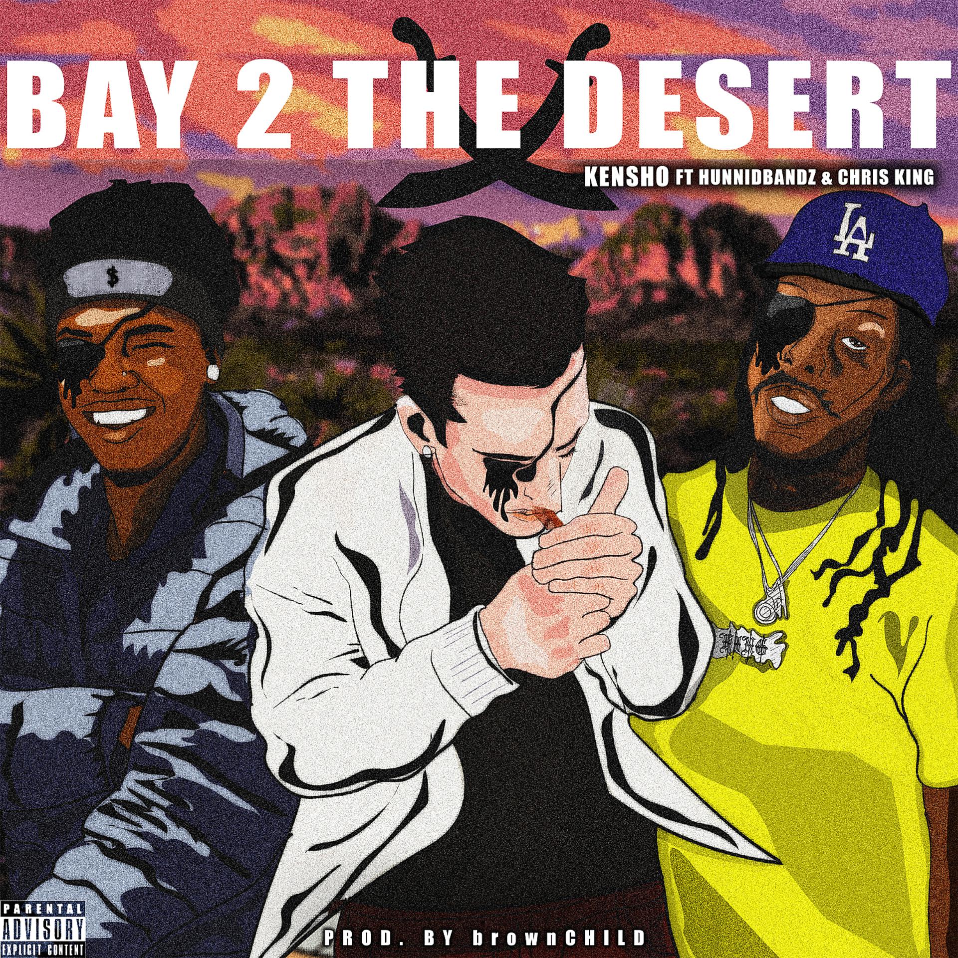 Постер альбома Bay 2 The Desert (feat. Chris King & McHunnidBandz)