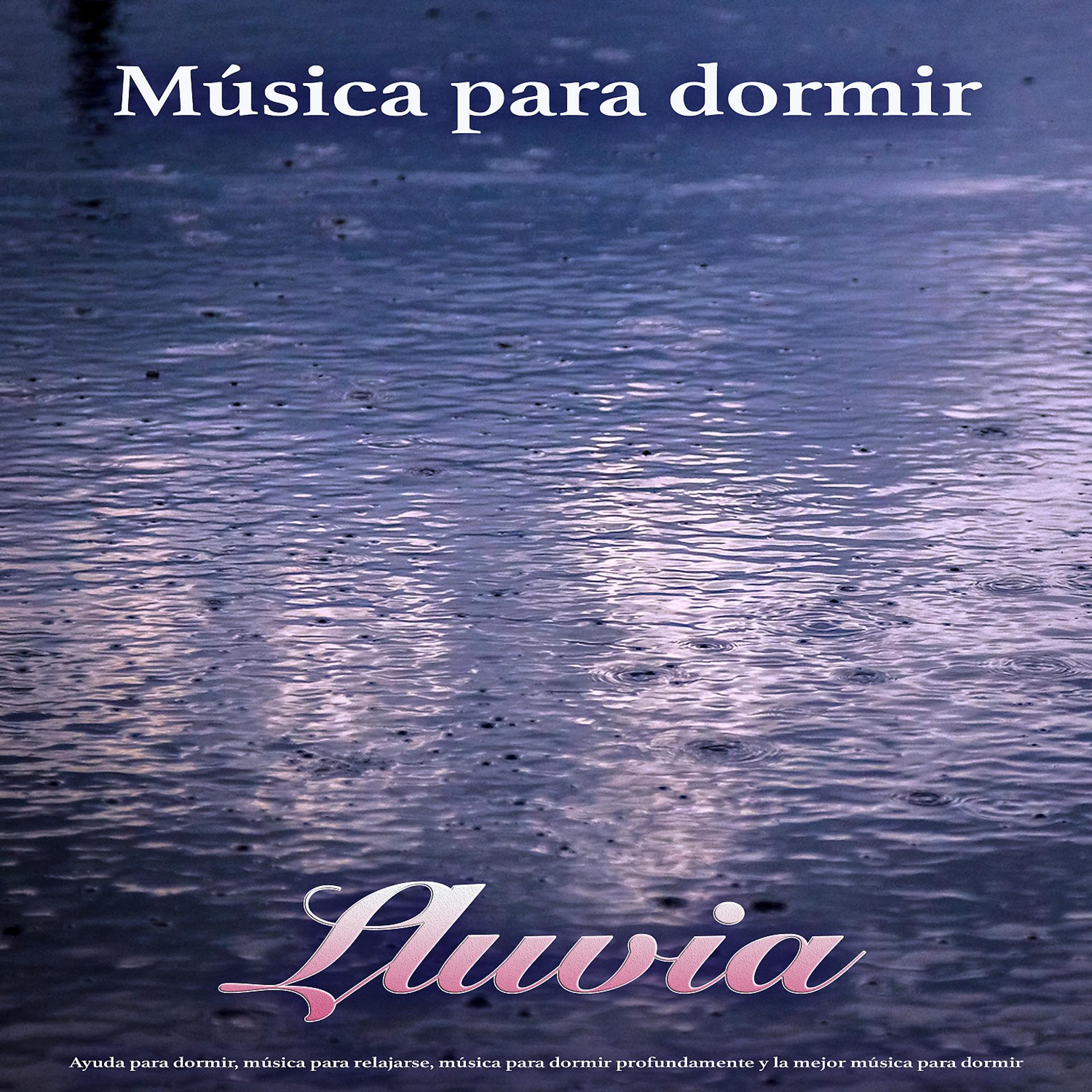 Постер альбома Música para dormir - Lluvia - Ayuda para dormir, música para relajarse, música para dormir profundamente y la mejor música para dormir