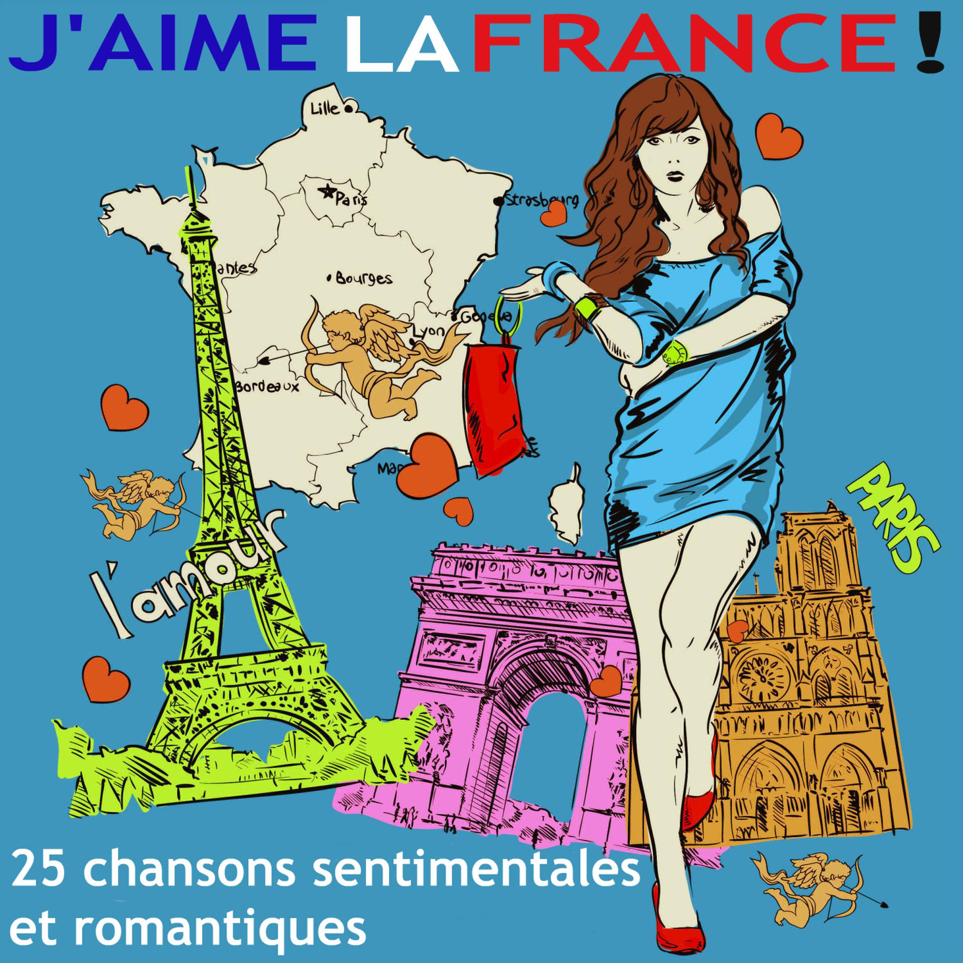 Постер альбома J'aime la France ! - 25 chansons sentimentales et romantiques