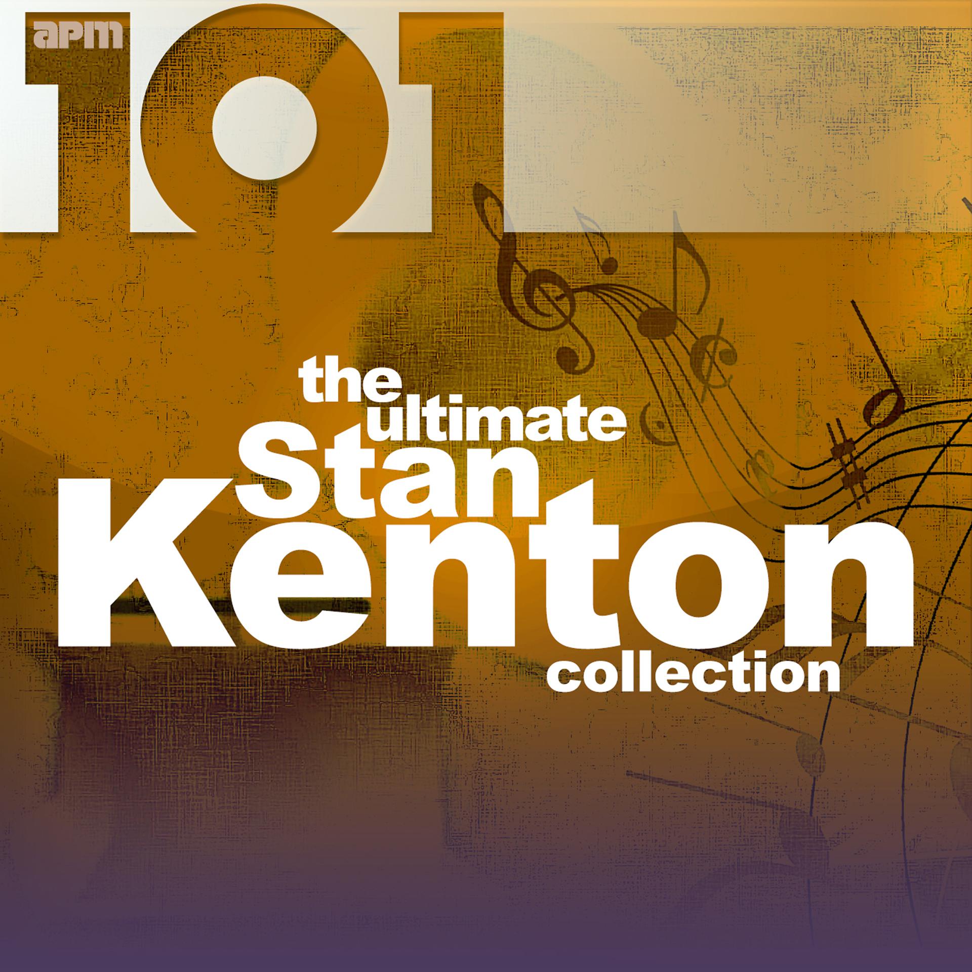 Постер альбома 101 - The Ultimate Stan Kenton Collection