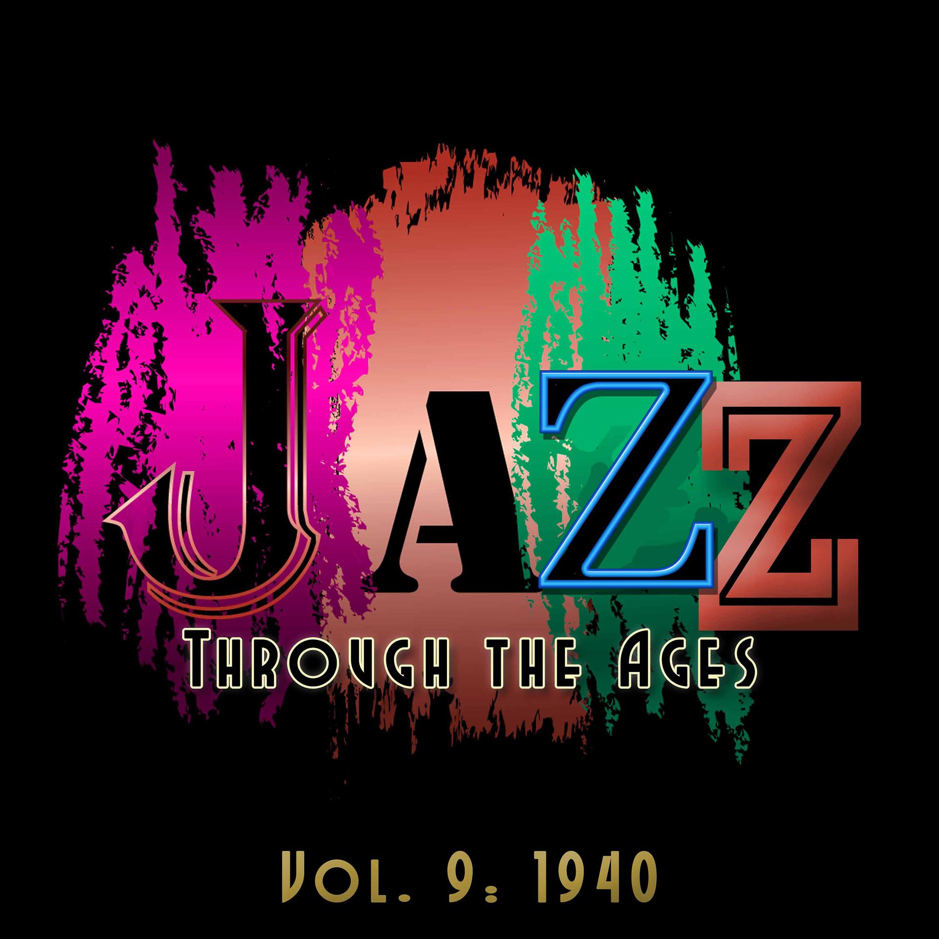Постер альбома Jazz Through the Ages, Vol. 9: 1940