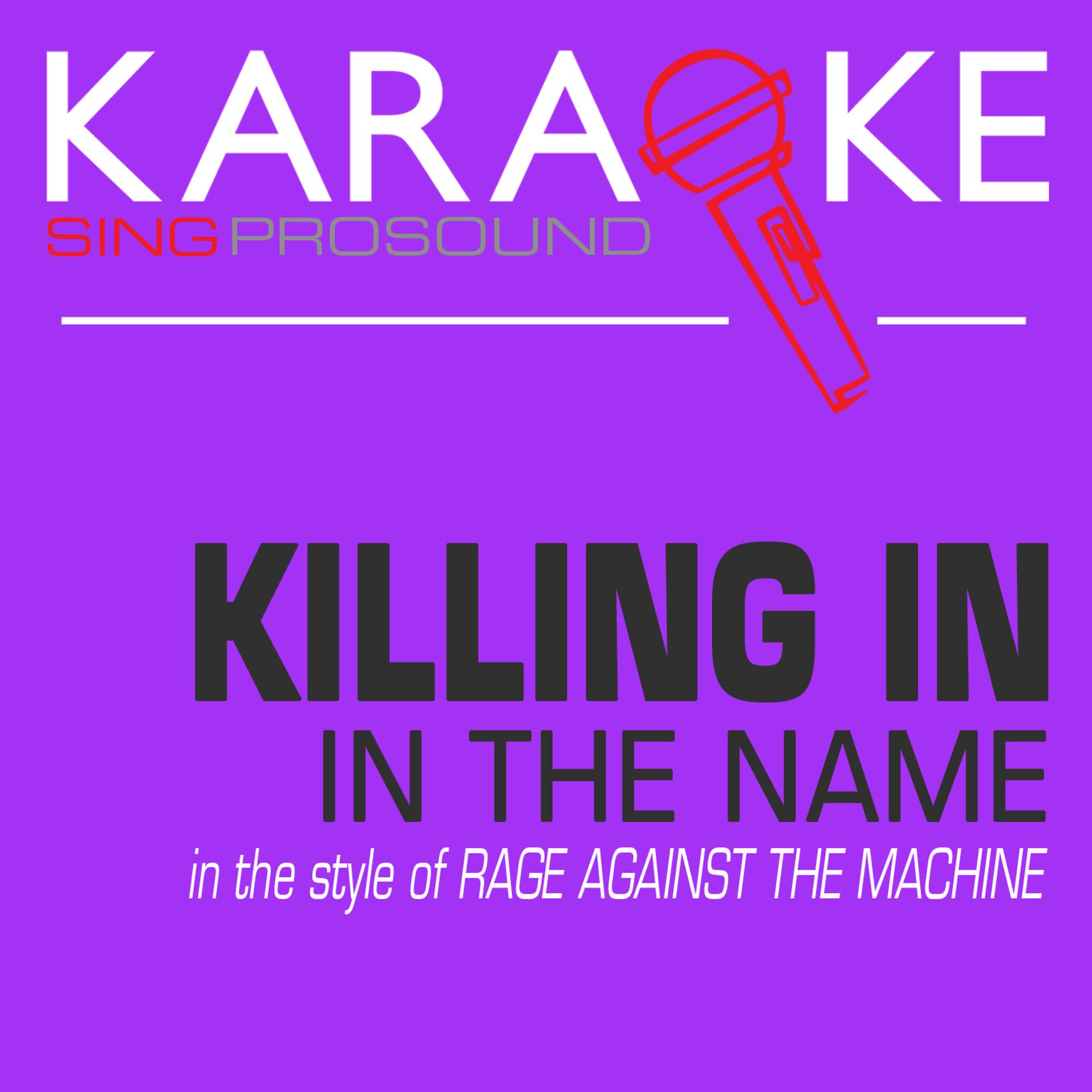 Постер альбома Killing in the Name (In the Style of Rage Against the Machine) [Karaoke Version]