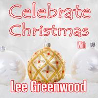 Постер альбома Celebrate Christmas with Lee Greenwood