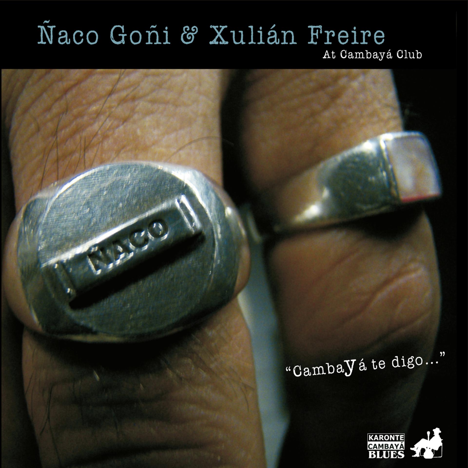 Постер альбома Ñaco Goñi & Xulián Freire At Cambayá Club. CambaYá Te Digo...
