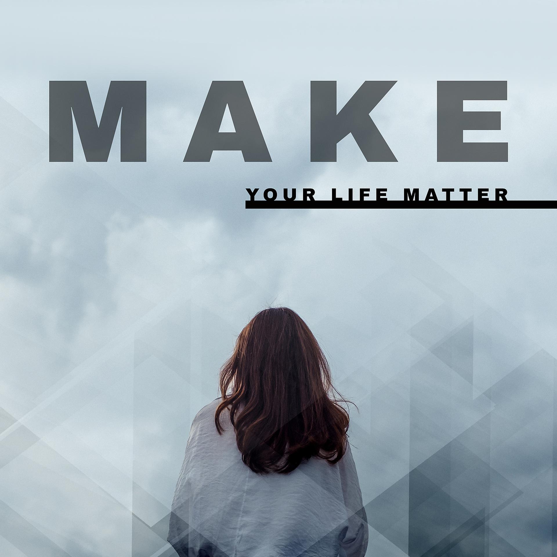 Постер альбома Make Your Life Matter