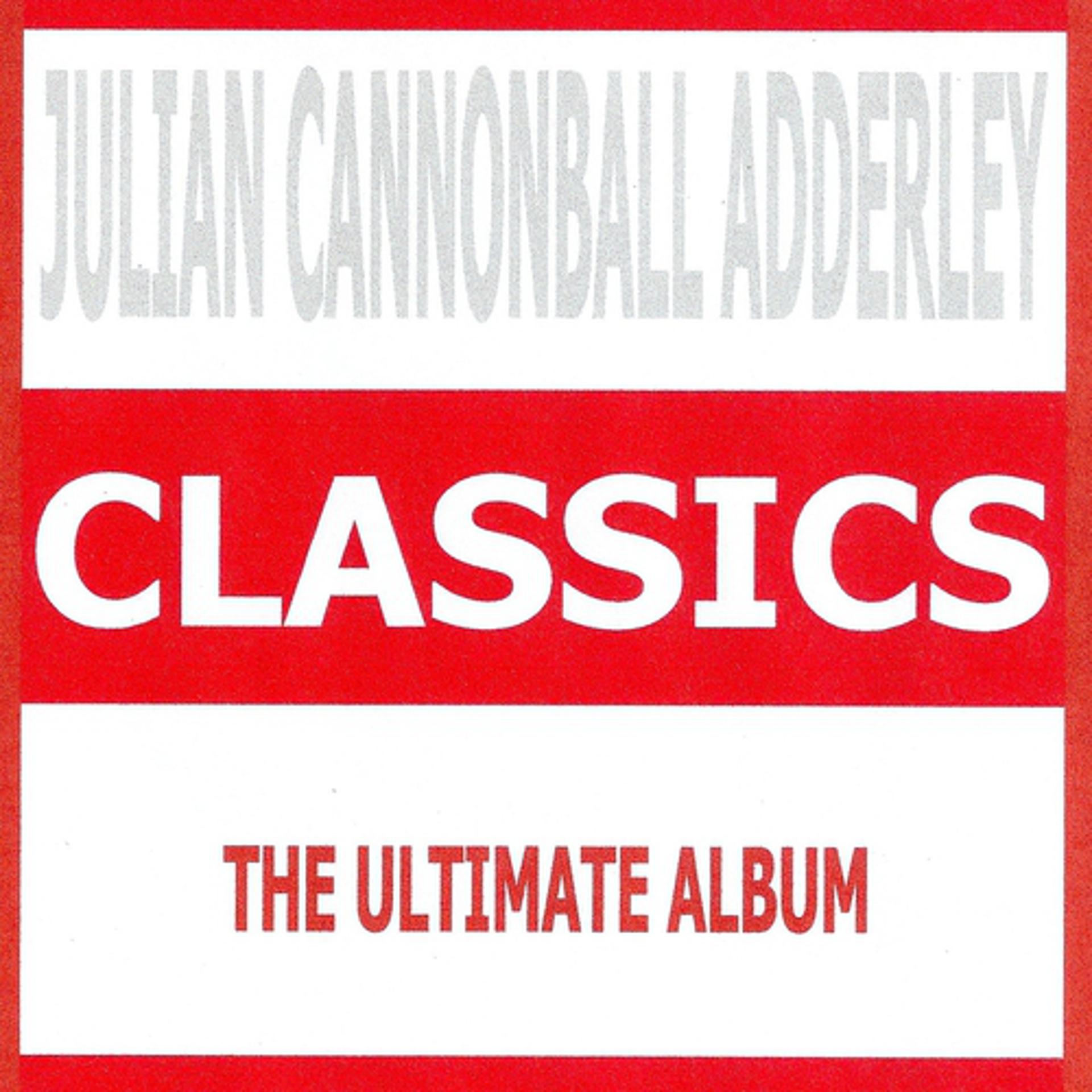 Постер альбома Classics - Julian Cannonball Adderley