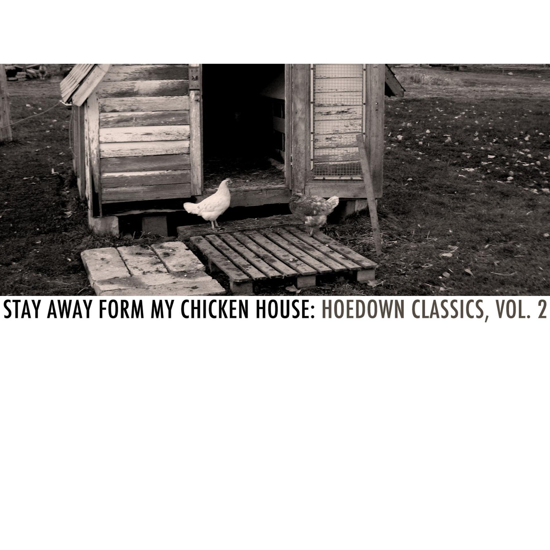 Постер альбома Stay Away from My Chicken House: Hoedown Classics, Vol. 2