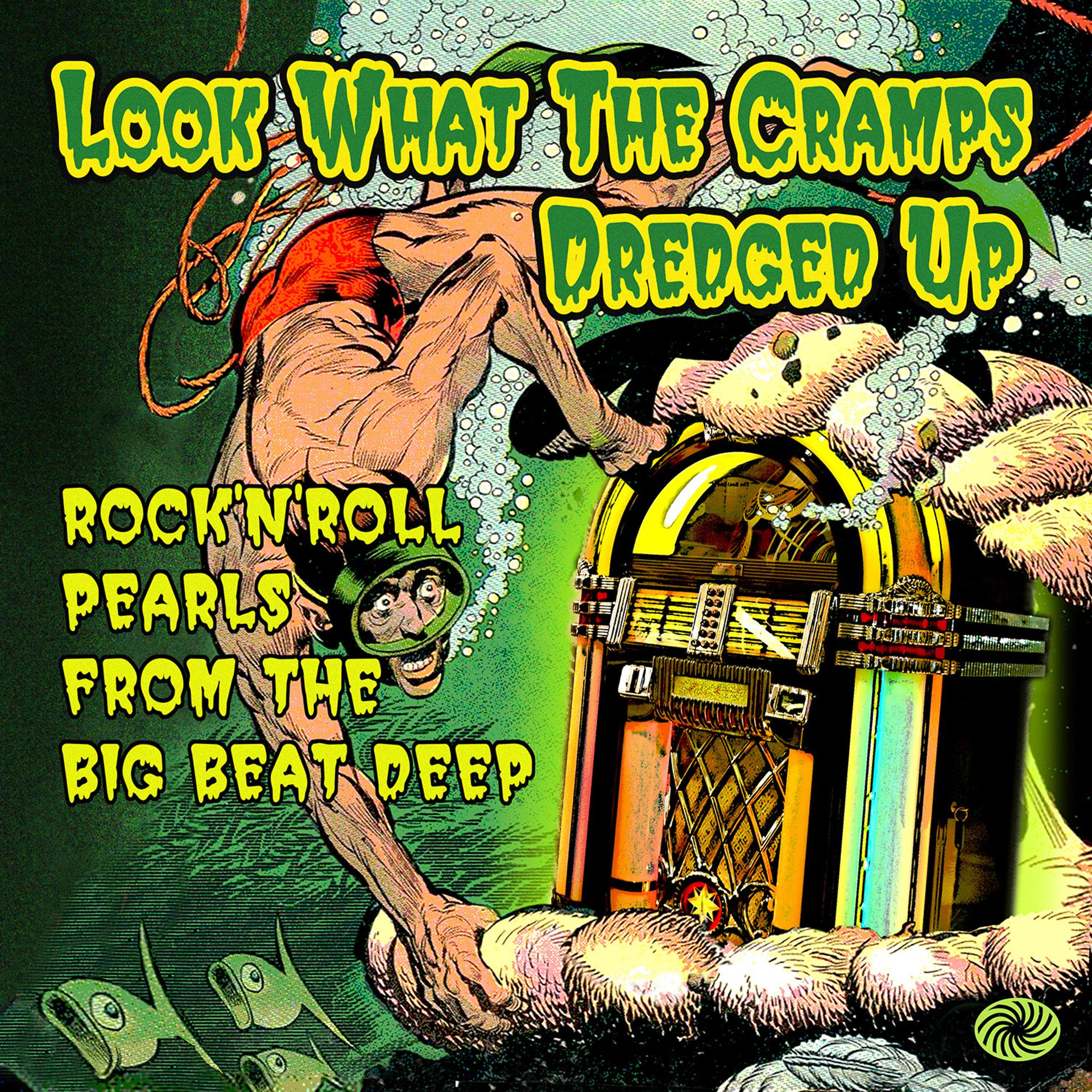 Постер альбома Look What the Cramps Dredged up: Rock'n'roll Pearls from the Big Beat Deep