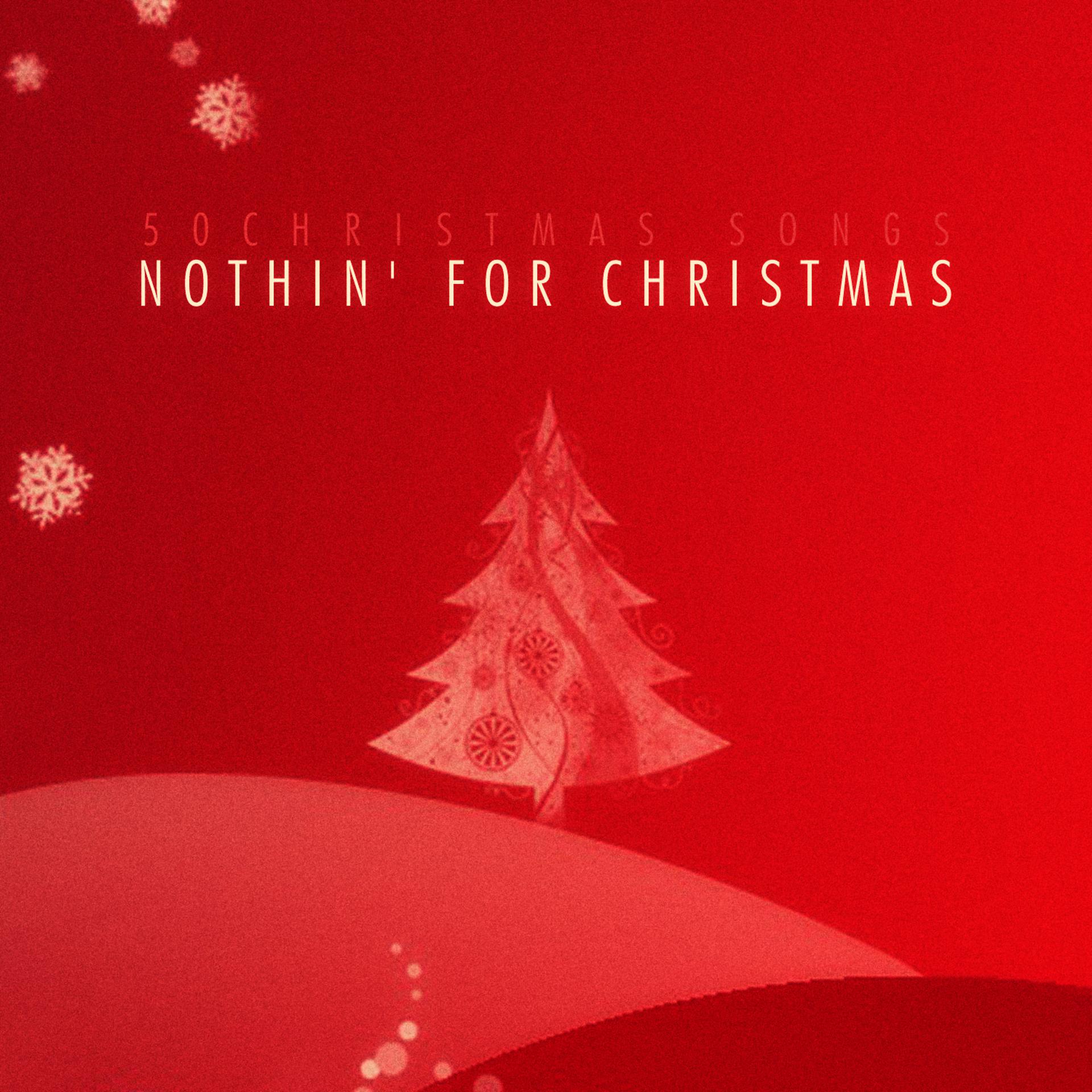 Постер альбома Nothin' for Christmas - 50 Christmas Songs