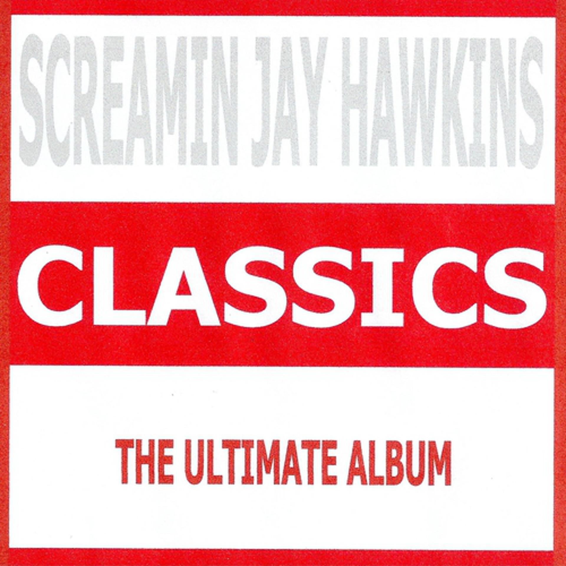 Постер альбома Classics - Screamin Jay Hawkins