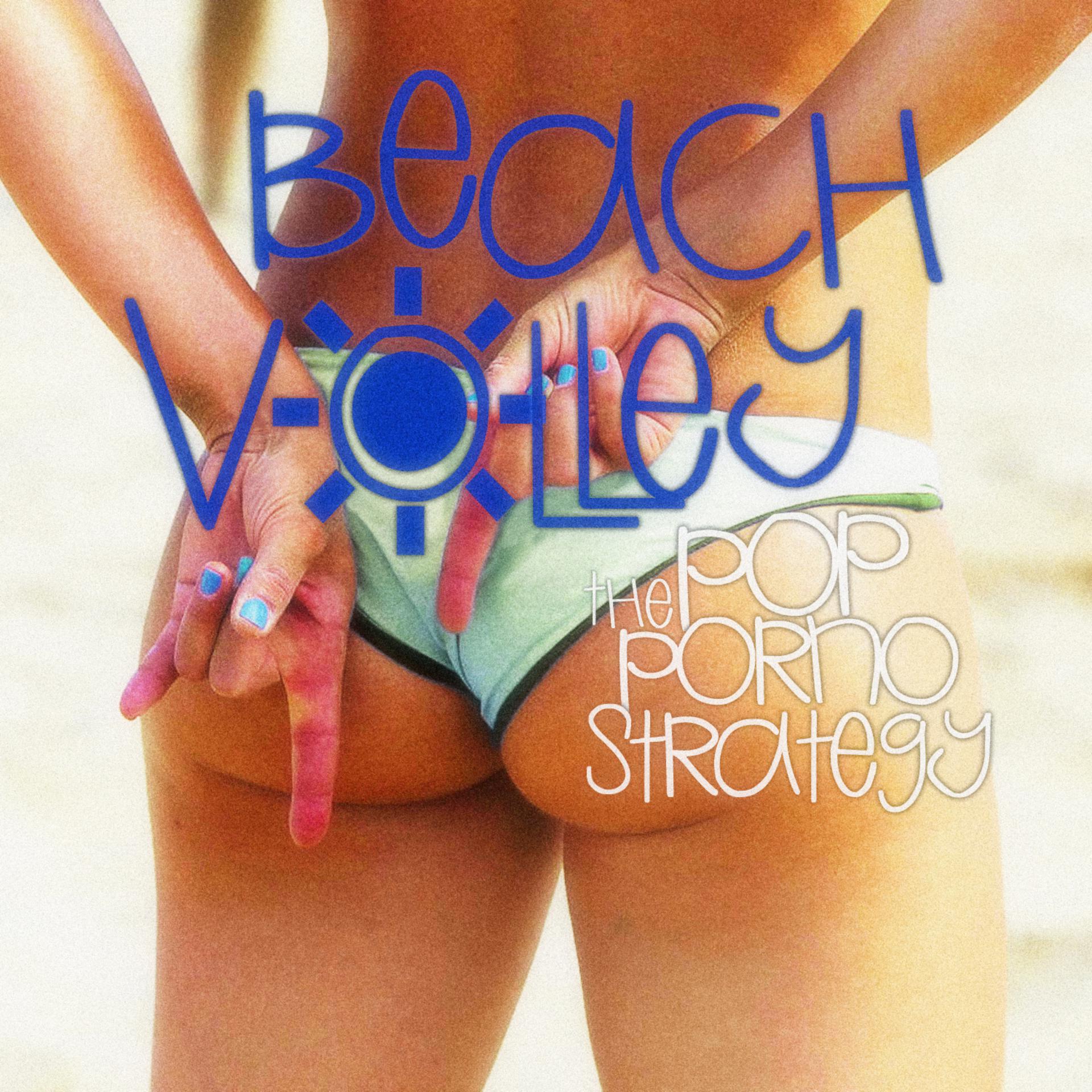 Постер альбома Beach Volley - The Pop Porno Strategy