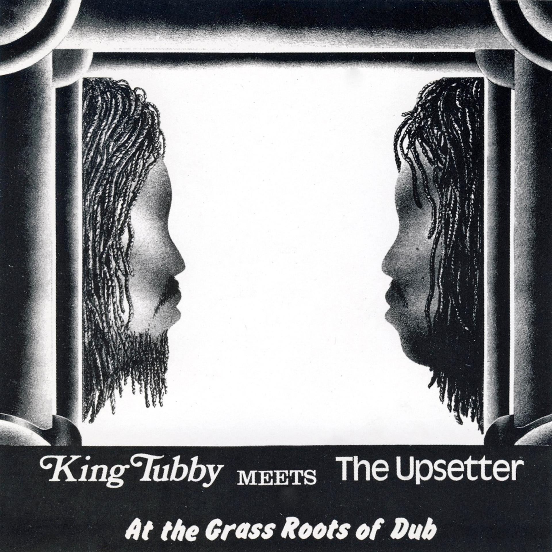 Постер альбома King Tubby Meets the Upsetter at the Grass Roots of Dub