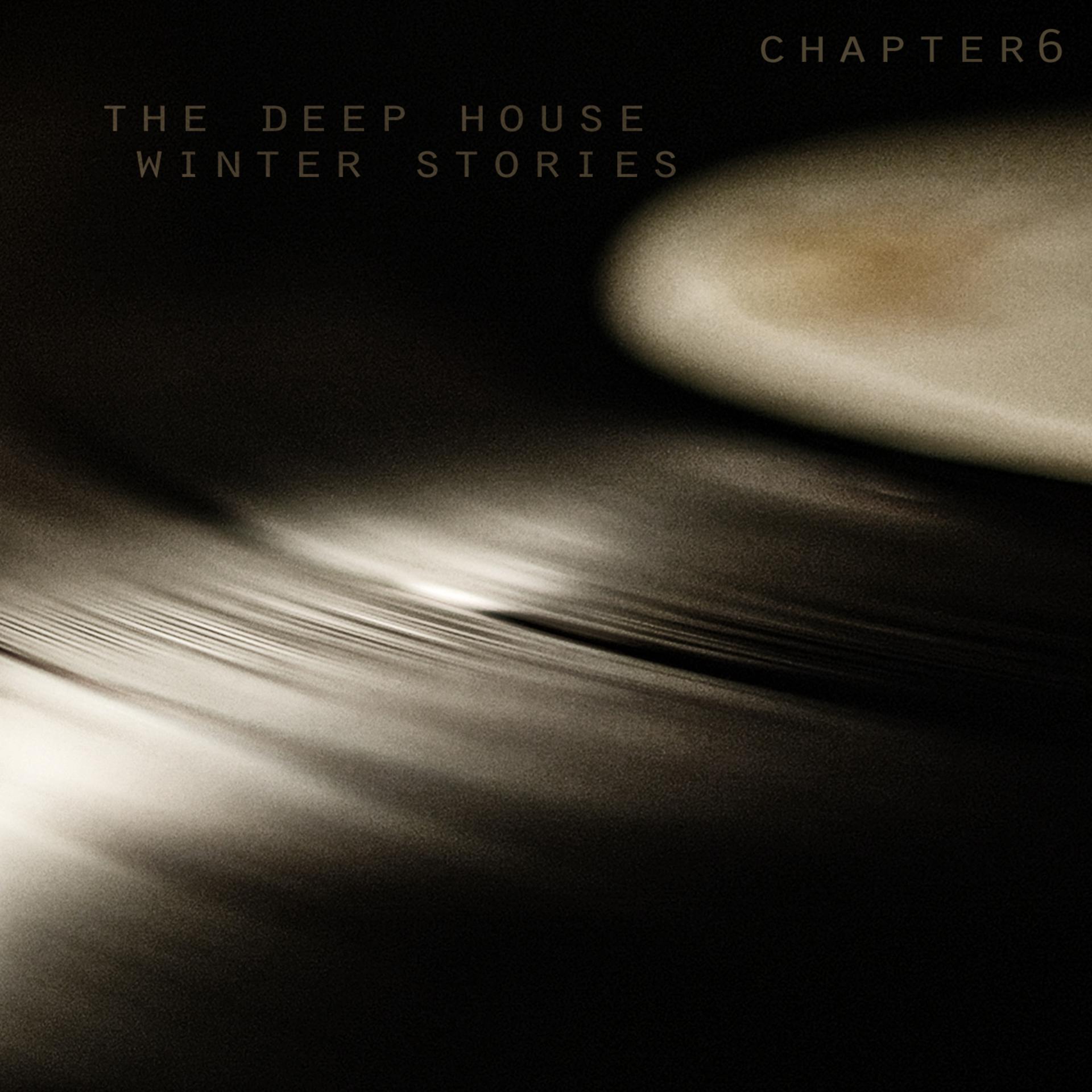 Постер альбома The Deep House Winter Stories - Chapter 6