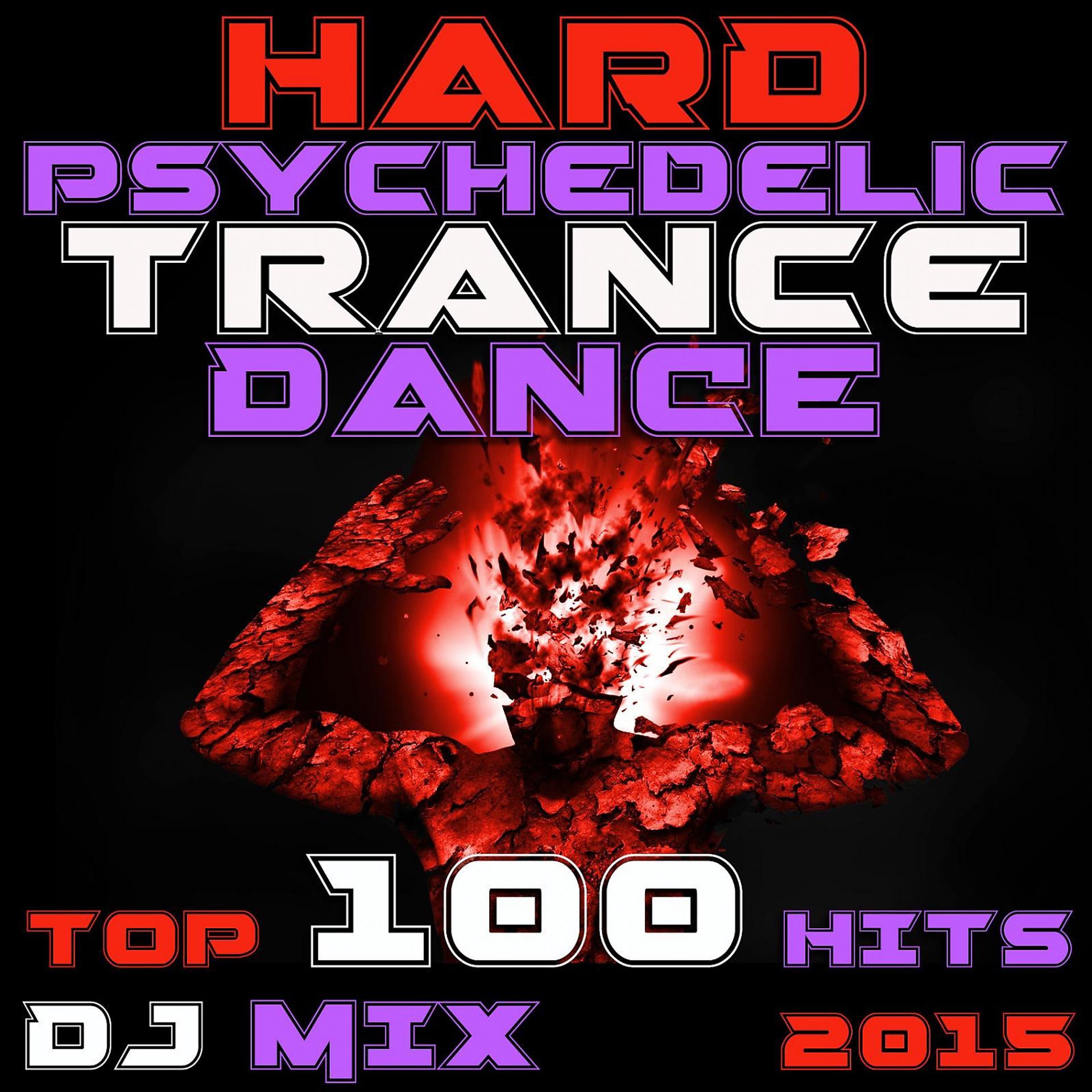 Постер альбома Hard Psychedelic Trance Dance Top 100 Hits DJ Mix 2015